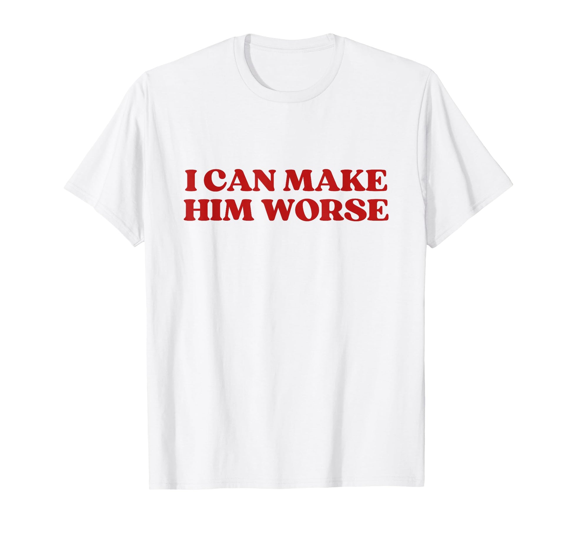 I Can Make Him Worse Y2K Aesthetic T-Shirt - Aesthetic Graphic Men Women - T-Shirt, Sweatshirt, Hoodie