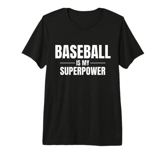 Baseball Is My Superpower Pastime T-Shirt - Novelty Apparel Men Women - T-Shirt, Sweatshirt, Hoodie