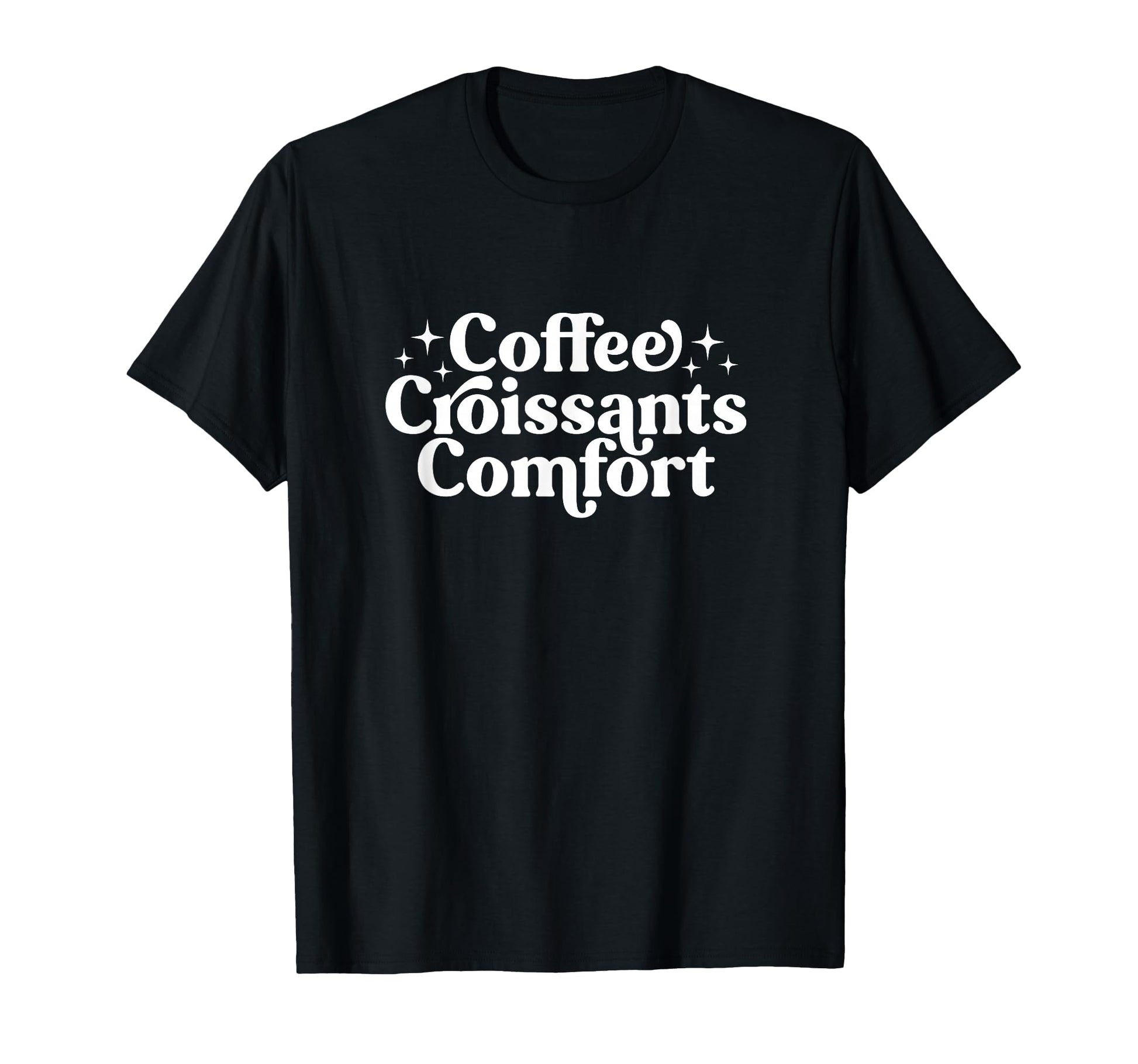 Coffee Croissants Comfort Typography T-Shirt - Minimalist Print for Adults - T-Shirt, Sweatshirt, Hoodie