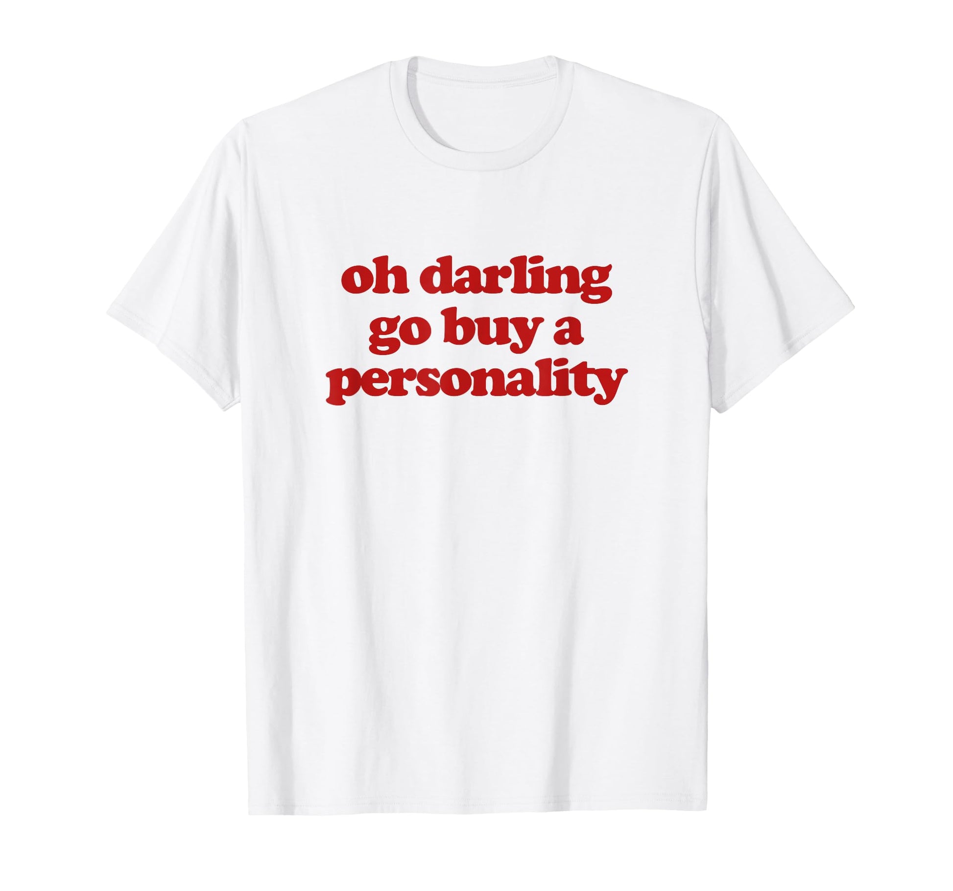 Oh Darling Go Buy Personality Y2K T-Shirt - Casual Everyday Wear Unisex - T-Shirt, Sweatshirt, Hoodie