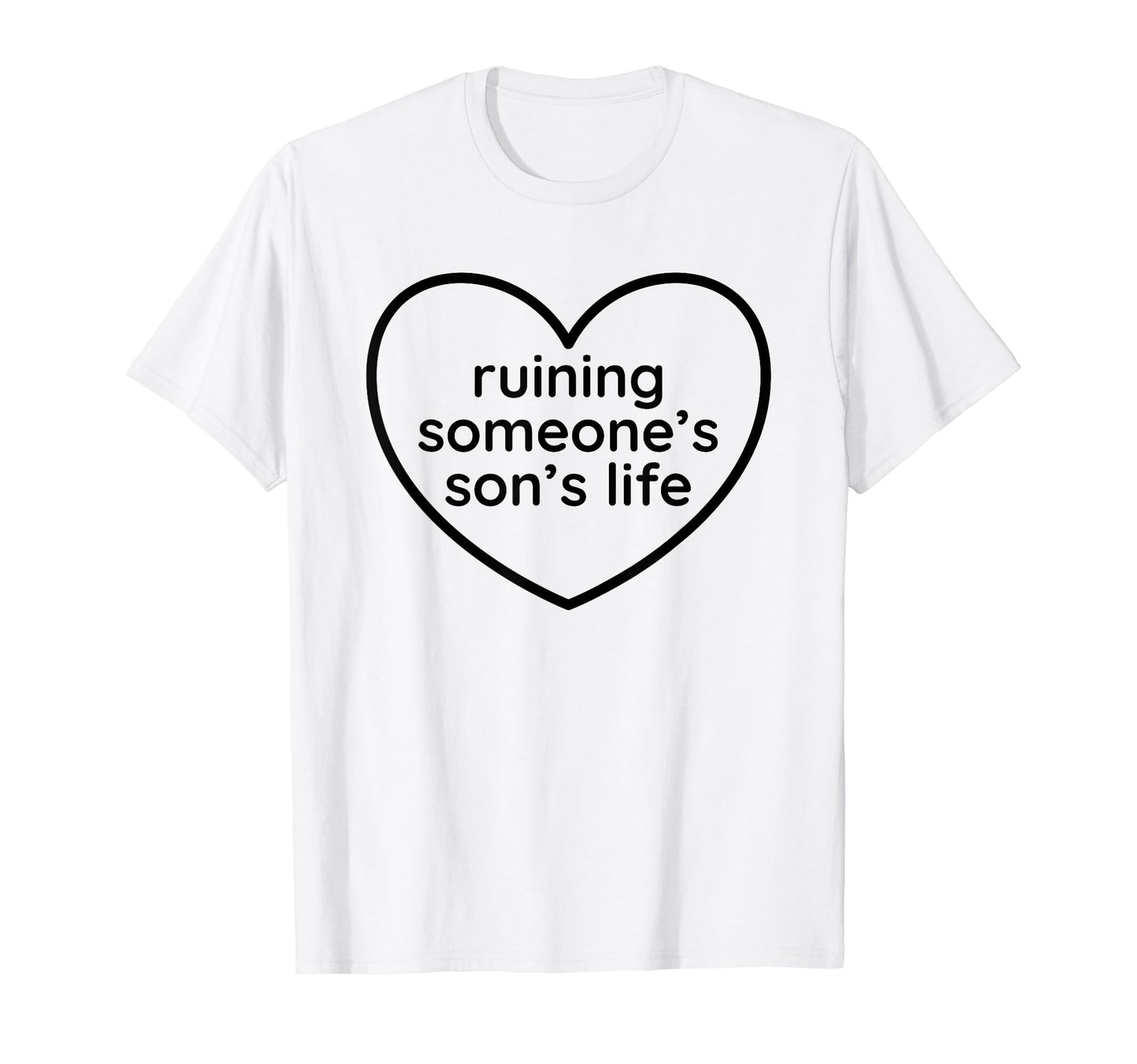 Ruining Someones Sons Life Funny Y2K T-Shirt - Novelty Apparel for Adults - T-Shirt, Sweatshirt, Hoodie