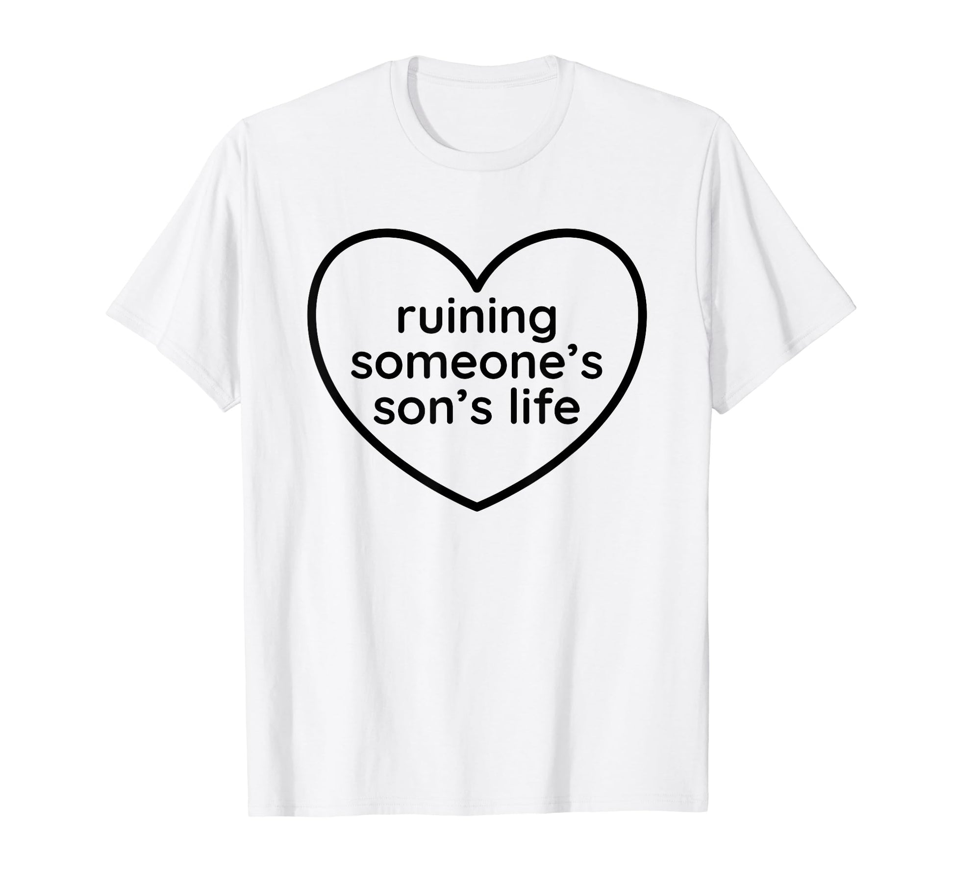 Ruining Someones Sons Life Funny Y2K T-Shirt - Novelty Apparel for Adults - T-Shirt, Sweatshirt, Hoodie