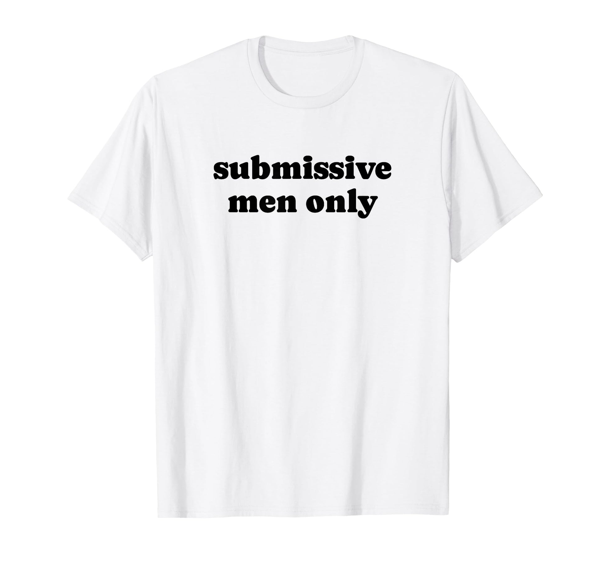 Submissive Only Funny Y2K T-Shirt - Casual Everyday Wear for Adults - T-Shirt, Sweatshirt, Hoodie