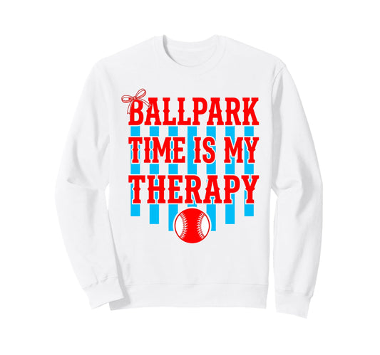 Ballpark Time Is My Therapy Sweatshirt - Streetwear Style for Adults - T-Shirt, Sweatshirt, Hoodie