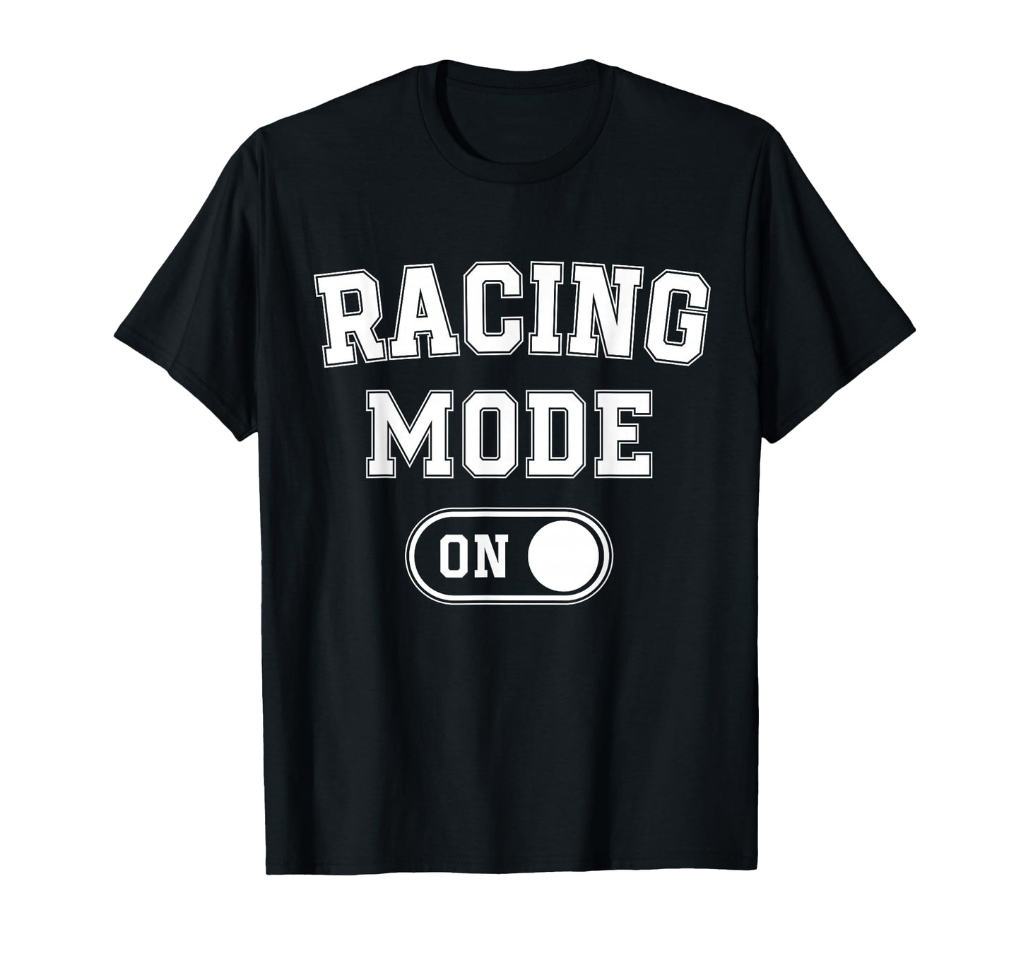 Racing Mode Funny Racer Gift Car T-Shirt - Unique Graphic for Adults - T-Shirt, Sweatshirt, Hoodie