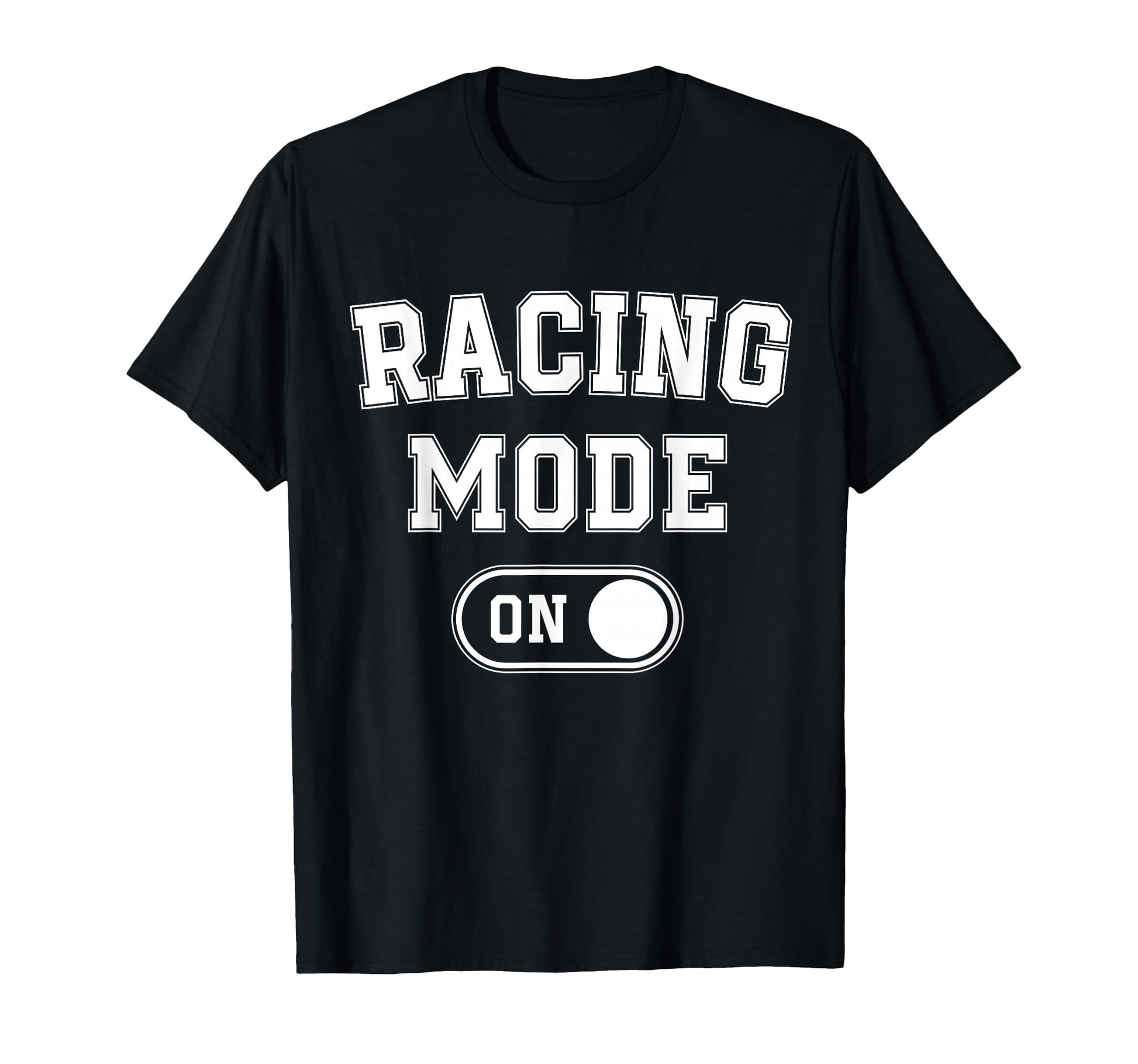 Racing Mode Funny Racer Gift Car T-Shirt - Unique Graphic for Adults - T-Shirt, Sweatshirt, Hoodie