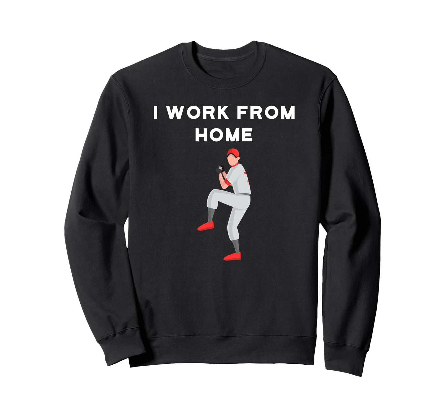Funny Baseball Player I Work From Sweatshirt - Unique Graphic Men Women - T-Shirt, Sweatshirt, Hoodie