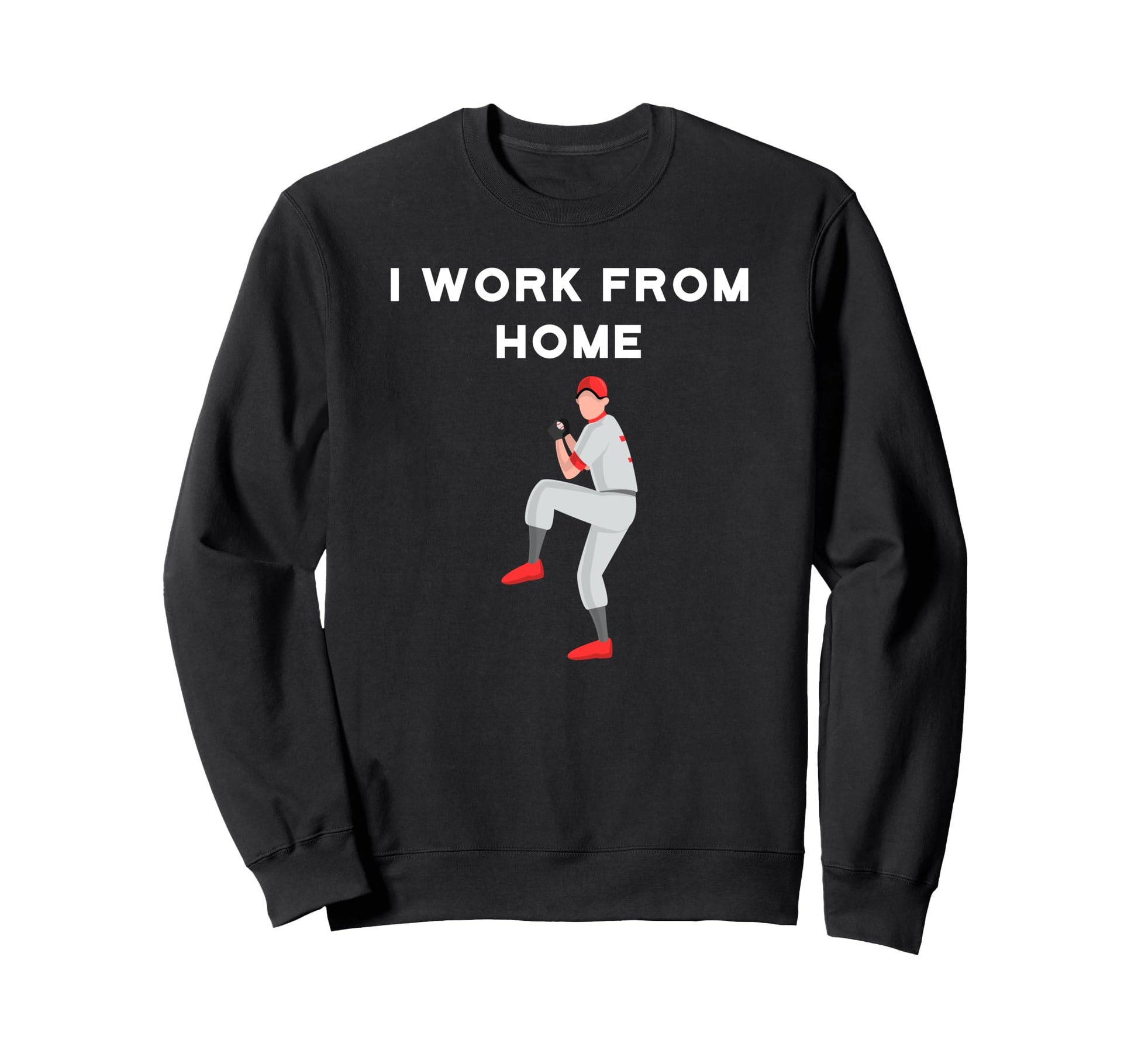Funny Baseball Player I Work From Sweatshirt - Unique Graphic Men Women - T-Shirt, Sweatshirt, Hoodie