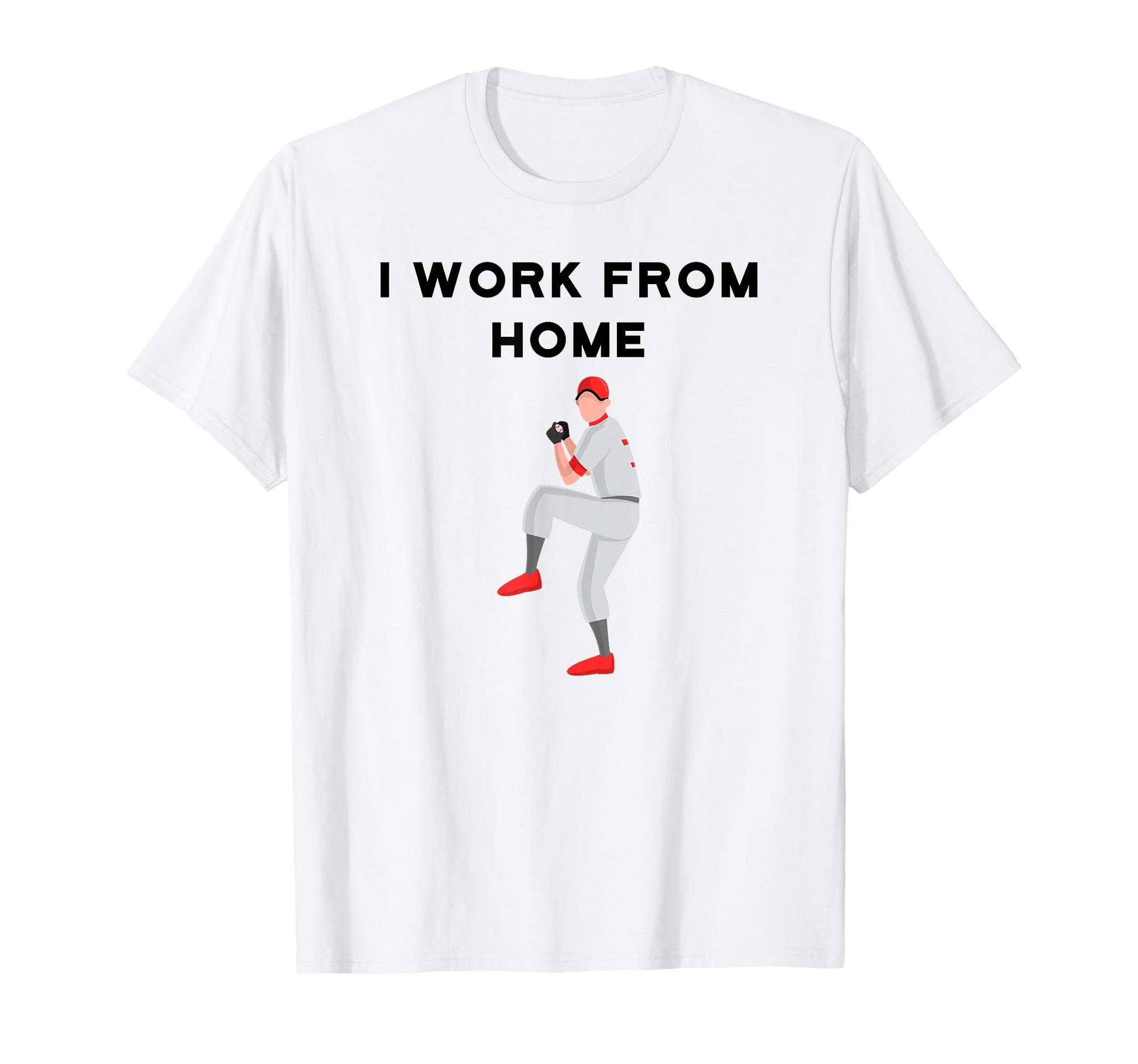 Funny Baseball Player I Work T-Shirt - Casual Everyday Wear for Adults - T-Shirt, Sweatshirt, Hoodie