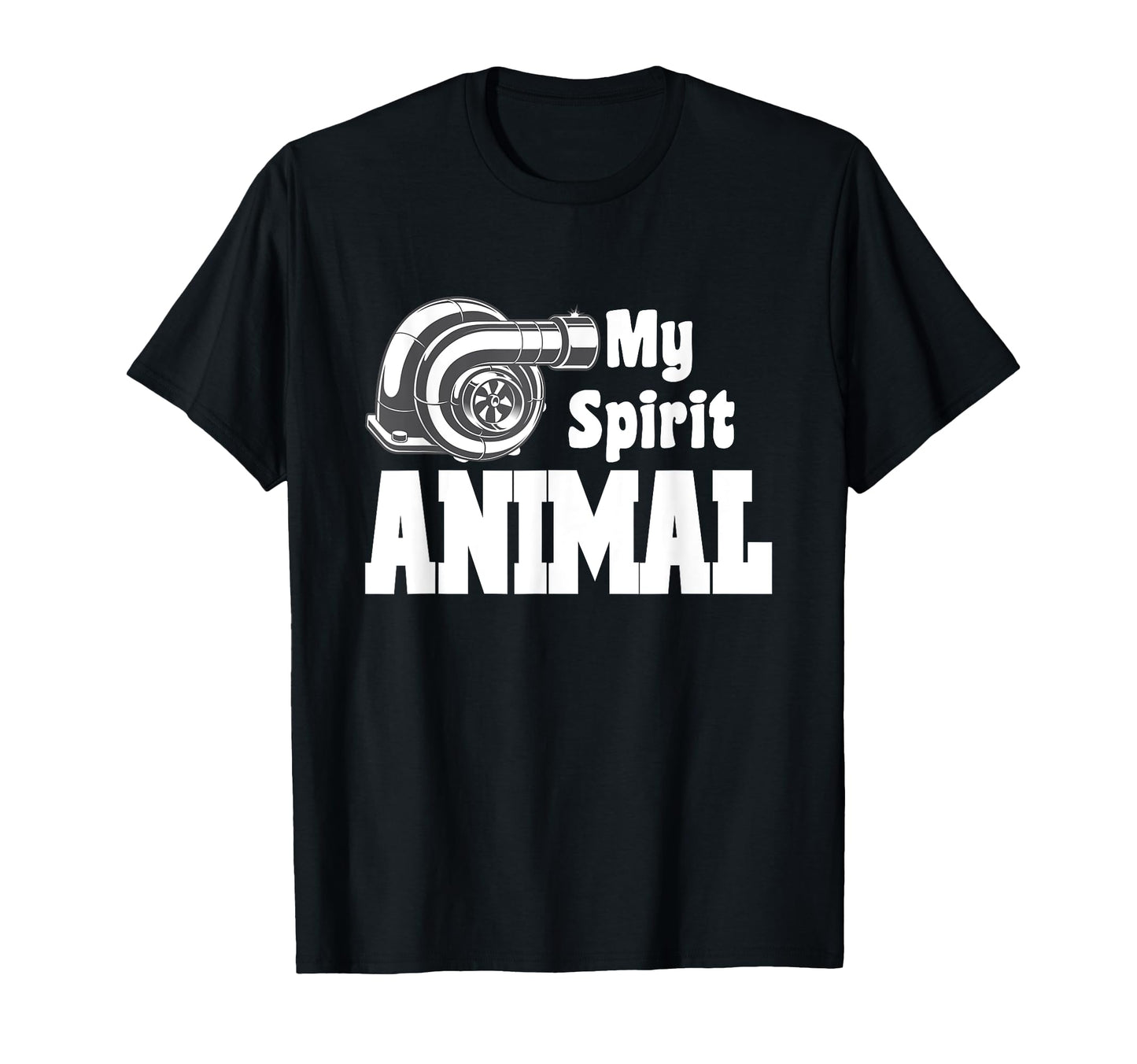 Funny Turbocharger My Spirit Animal High T-Shirt - Trendy Graphic Unisex - T-Shirt, Sweatshirt, Hoodie