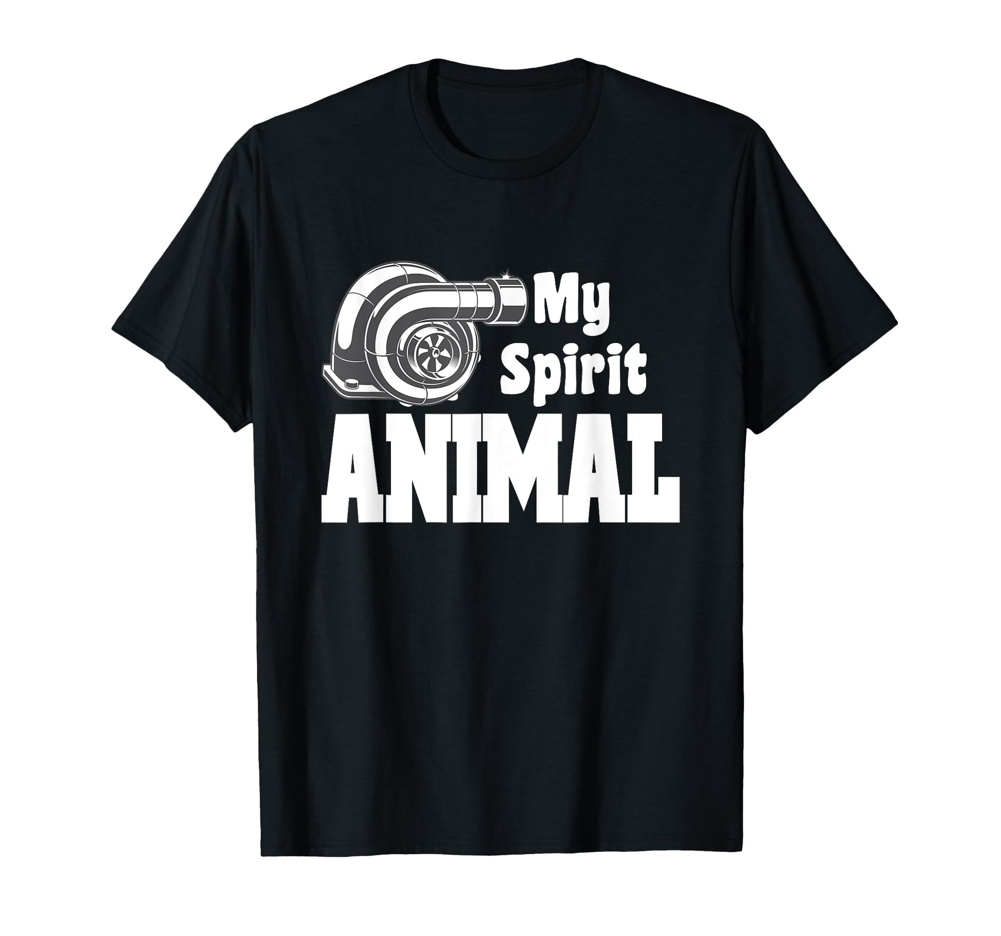 Funny Turbocharger My Spirit Animal High T-Shirt - Trendy Graphic Unisex - T-Shirt, Sweatshirt, Hoodie