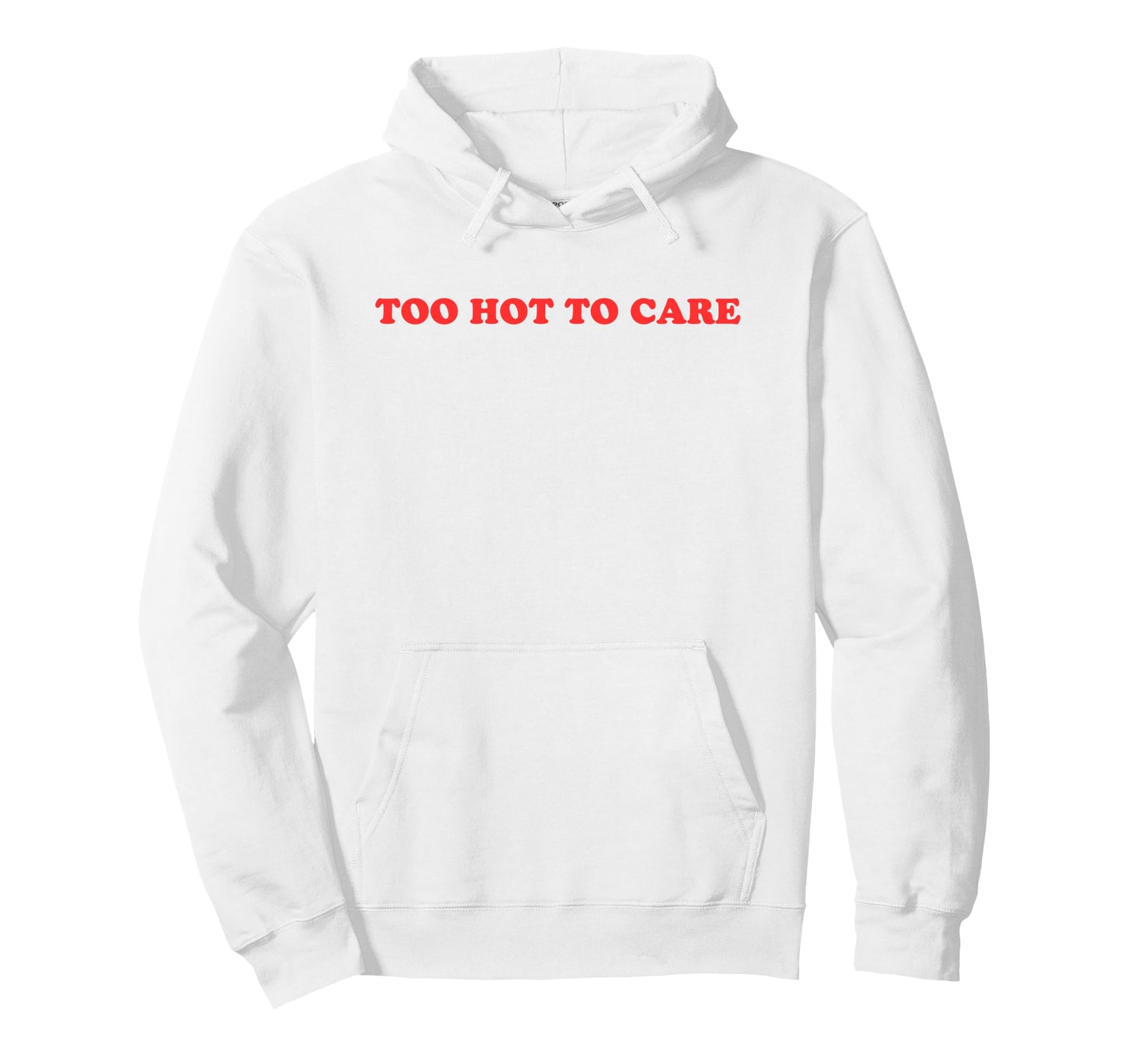 Too Hot To Care Attitude Y2K Hoodie - Casual Everyday Wear for Adults - T-Shirt, Sweatshirt, Hoodie