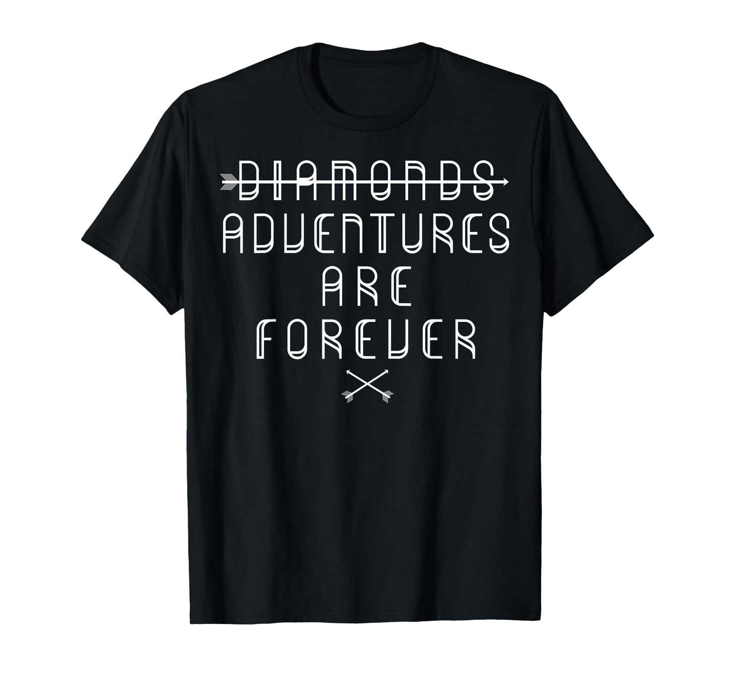 Adventures Not Diamonds Are Forever T-Shirt - Trendy Graphic Men Women - T-Shirt, Sweatshirt, Hoodie