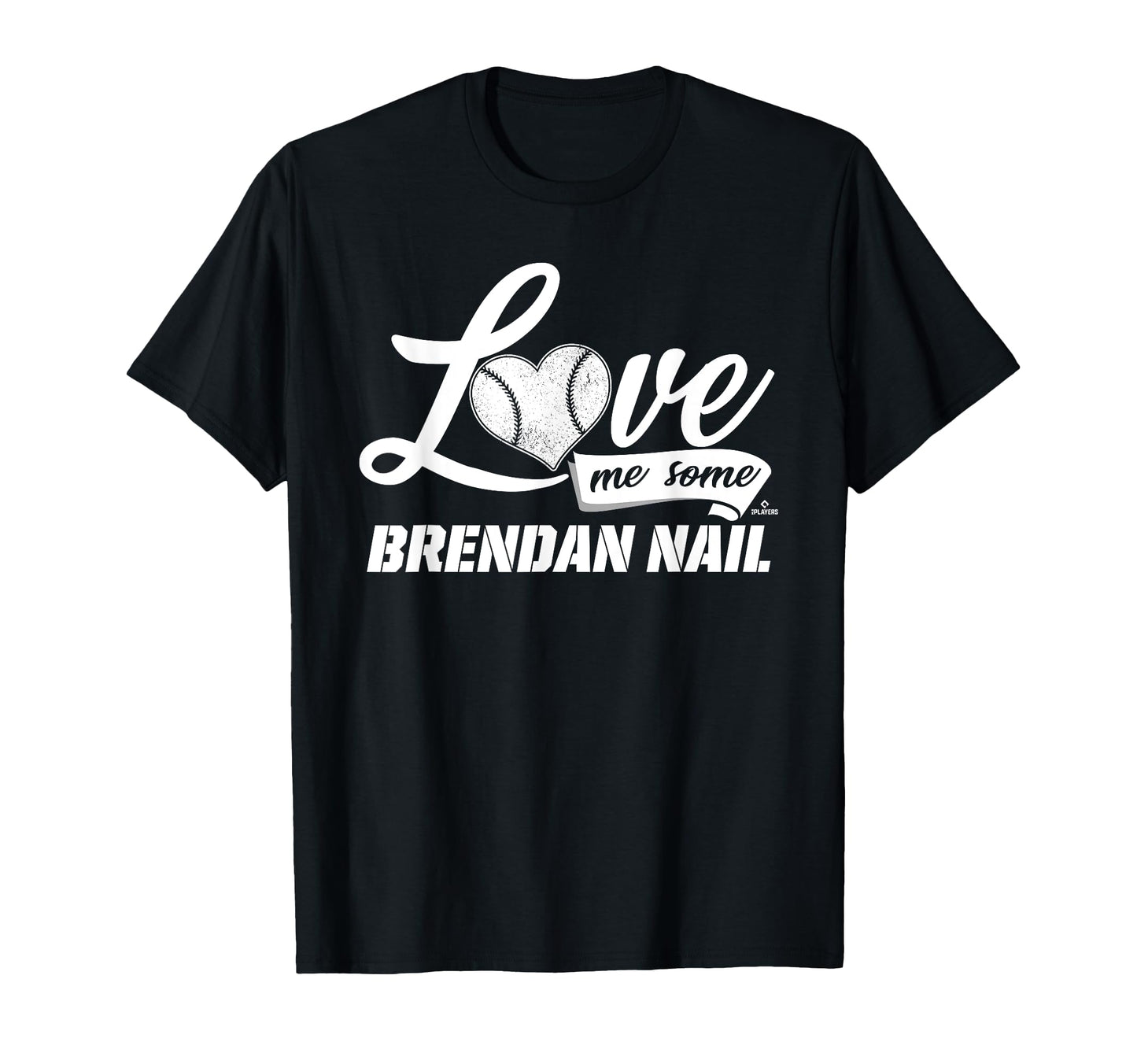 Love Me Some Brendan Nail Prospect T-Shirt - Custom Art Print Men Women - T-Shirt, Sweatshirt, Hoodie