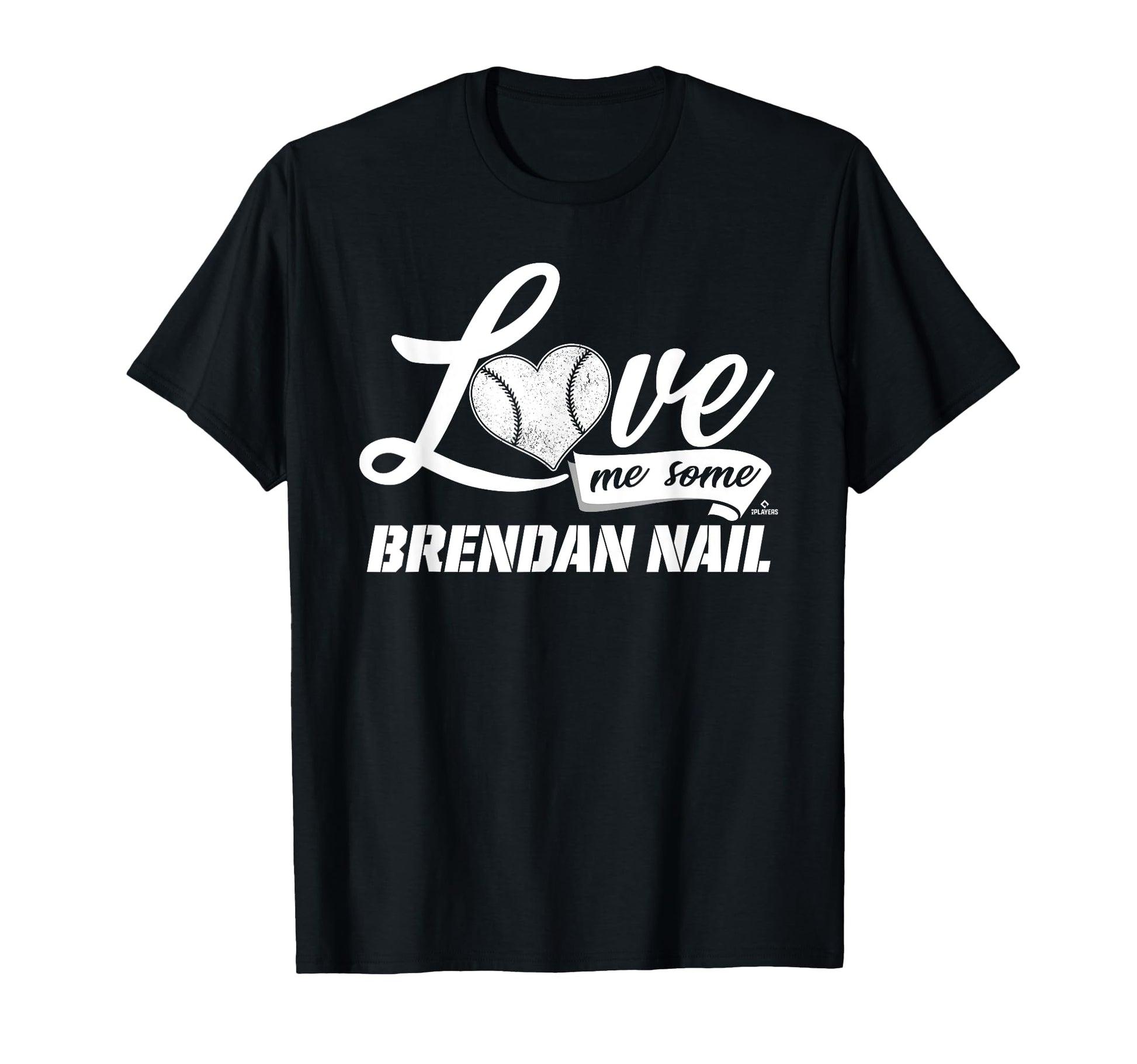 Love Me Some Brendan Nail Prospect T-Shirt - Custom Art Print Men Women - T-Shirt, Sweatshirt, Hoodie