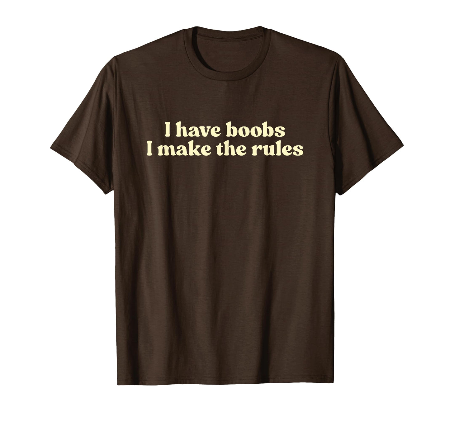 I Have Boobs I Make Rules Y2K T-Shirt - Casual Everyday Wear Unisex - T-Shirt, Sweatshirt, Hoodie