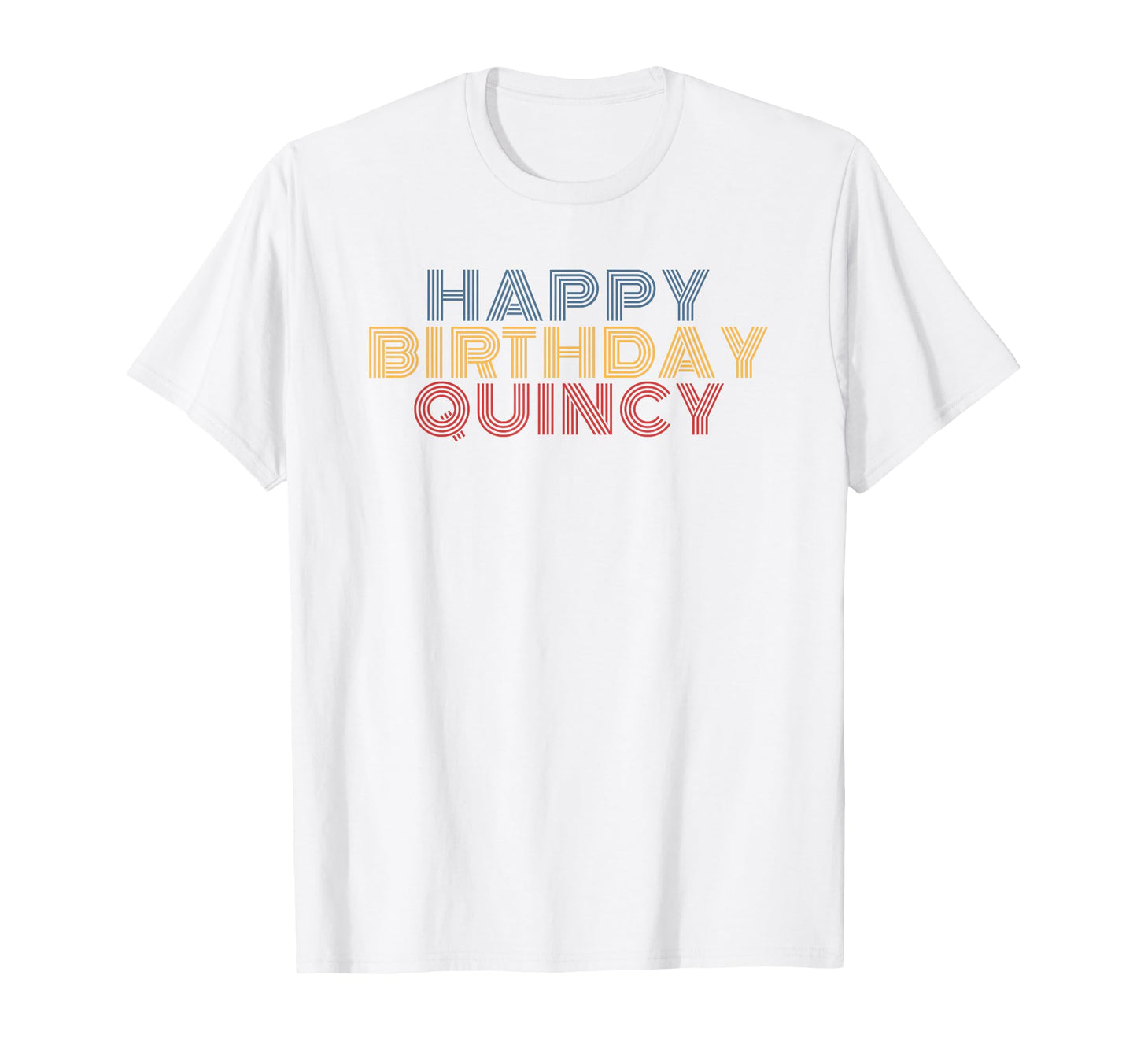Happy Birthday Quincy Personalized Name T-Shirt - Novelty Apparel Unisex - T-Shirt, Sweatshirt, Hoodie