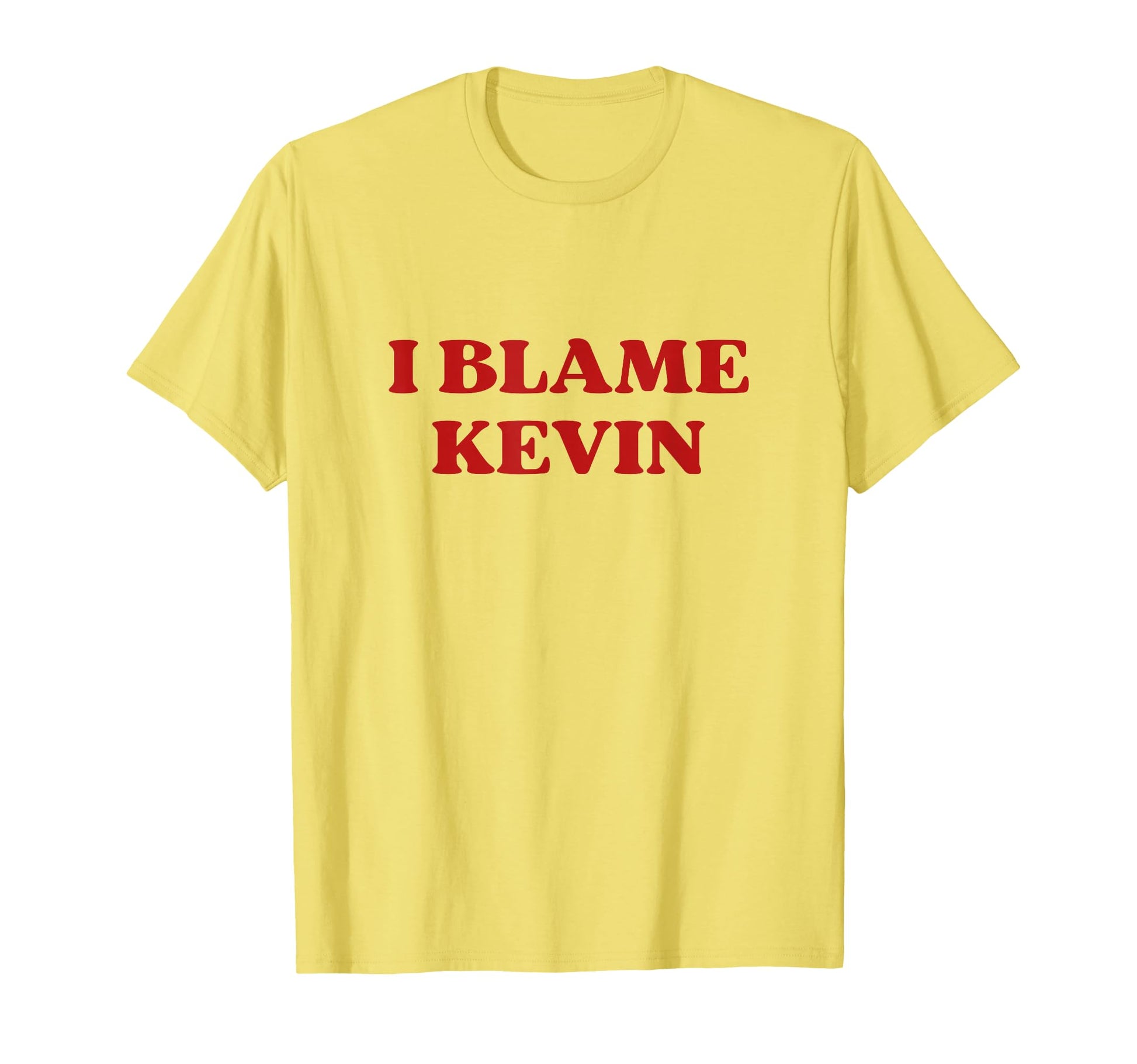 I Blame Kevin Y2K Aesthetic T-Shirt - Fun Novelty Design Men Women - T-Shirt, Sweatshirt, Hoodie