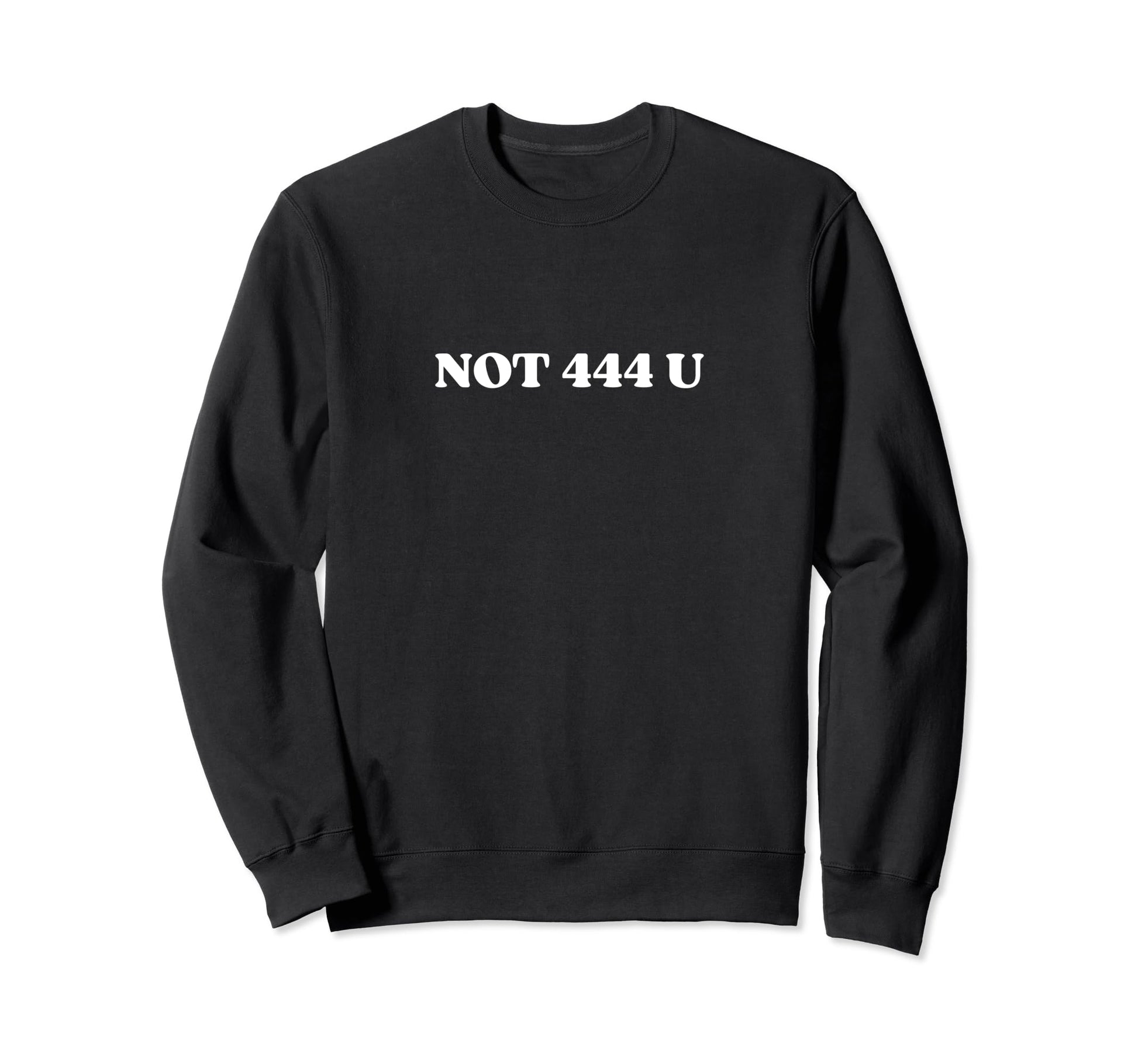 Not 444 U Y2K Aesthetic Sweatshirt - Graphic Print Men Women - T-Shirt, Sweatshirt, Hoodie