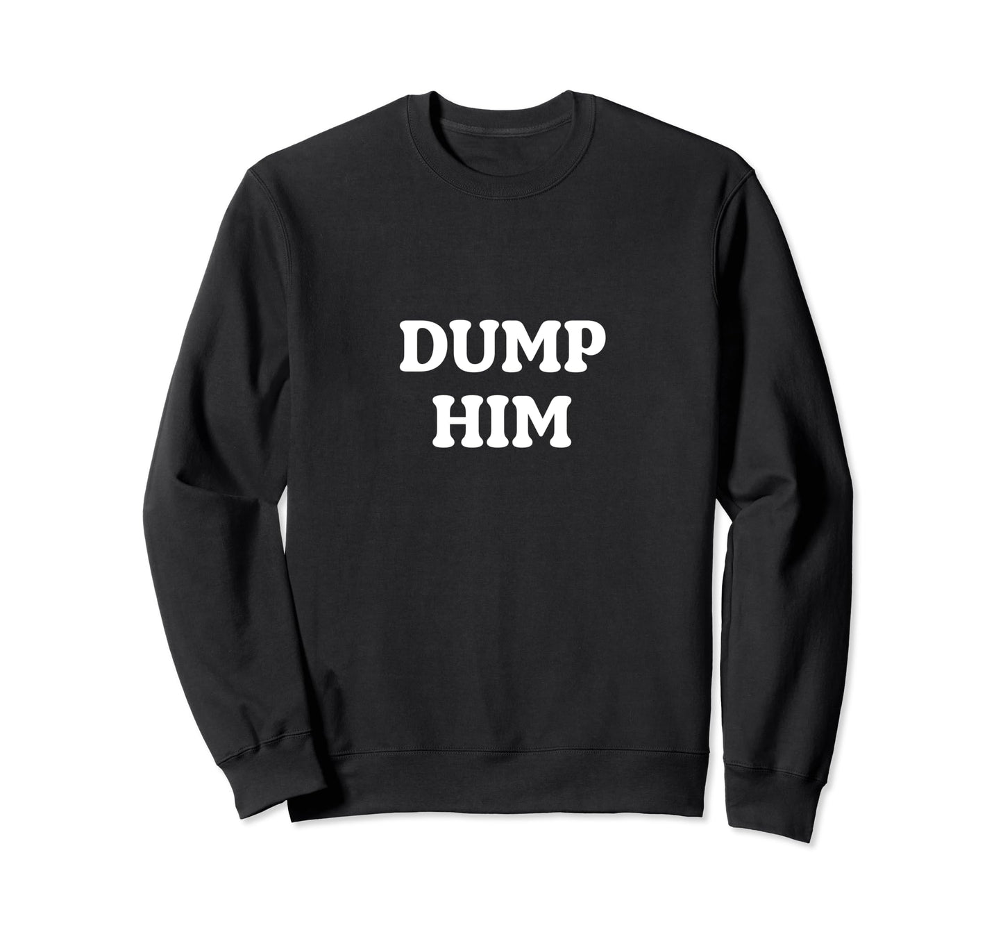 Dump Him Aesthetic Y2K Womens 90S Sweatshirt - Minimalist Print Unisex - T-Shirt, Sweatshirt, Hoodie