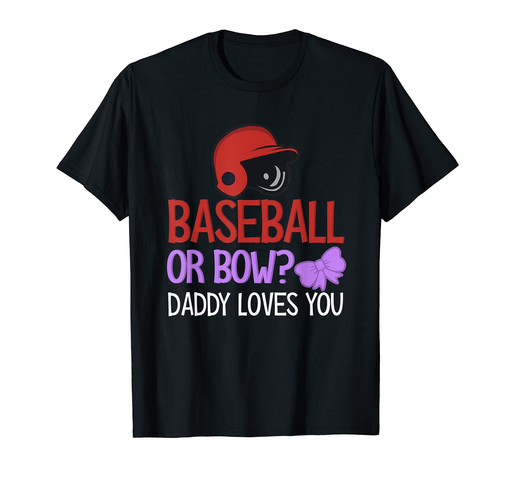 Gender Reveal Baseball Or Bow Daddy Loves T-Shirt - Novelty Apparel Unisex - T-Shirt, Sweatshirt, Hoodie