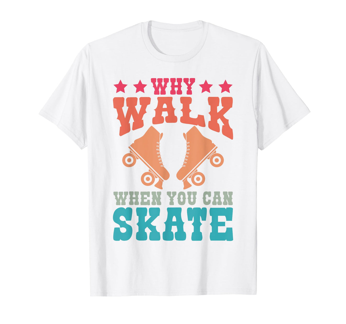 Roller Skating Skate 1970S Why Walk T-Shirt - Custom Art Print for Adults - T-Shirt, Sweatshirt, Hoodie