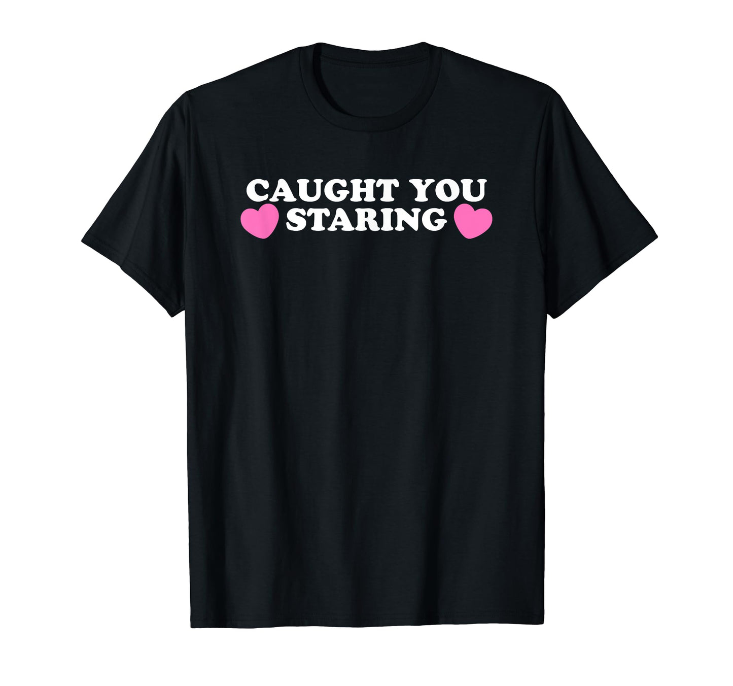 Caught You Staring Funny Y2K Aesthetic T-Shirt - Aesthetic Graphic Unisex - T-Shirt, Sweatshirt, Hoodie