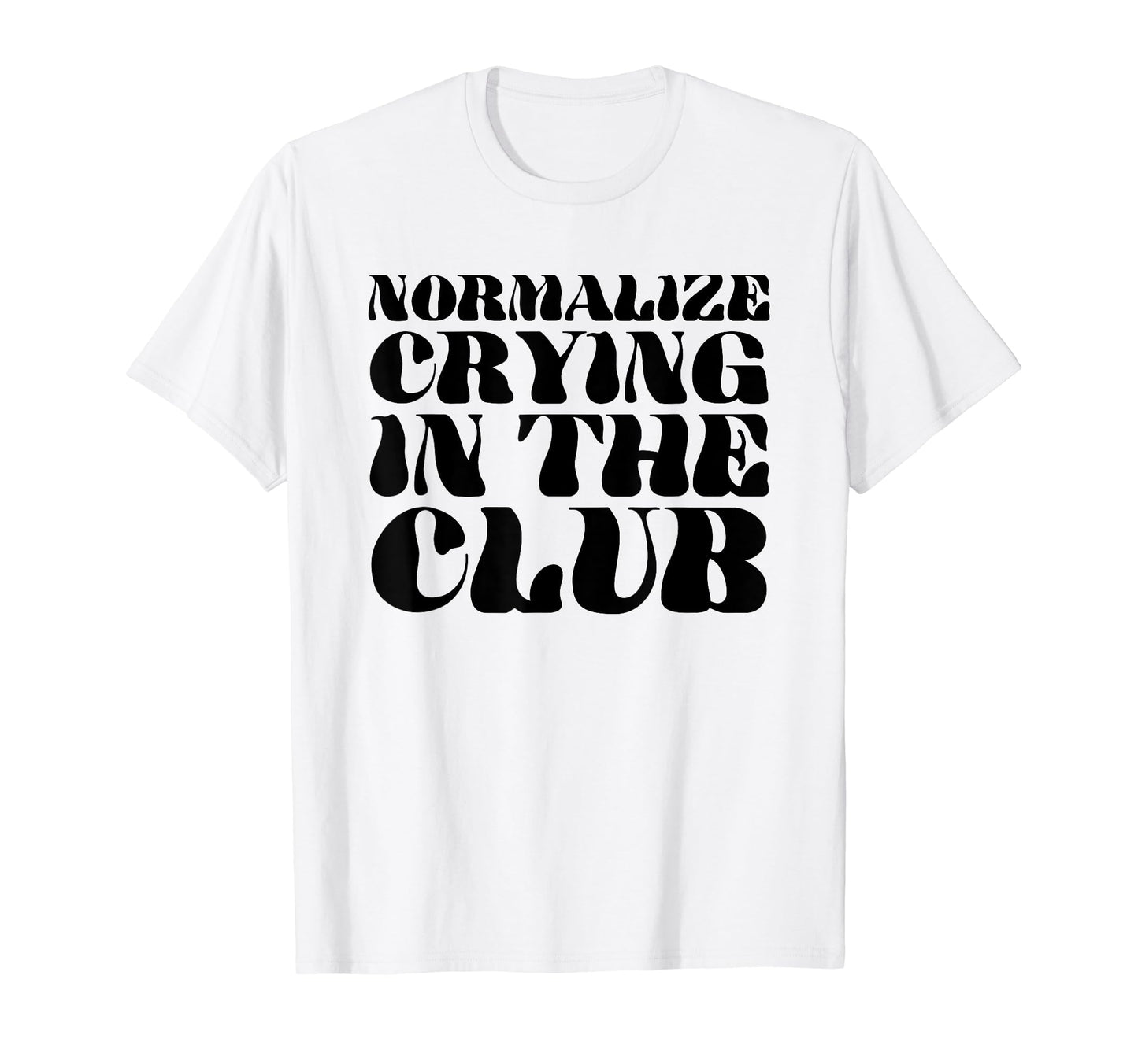 Normalize Crying Club Funny Y2K T-Shirt - Trendy Graphic for Adults - T-Shirt, Sweatshirt, Hoodie
