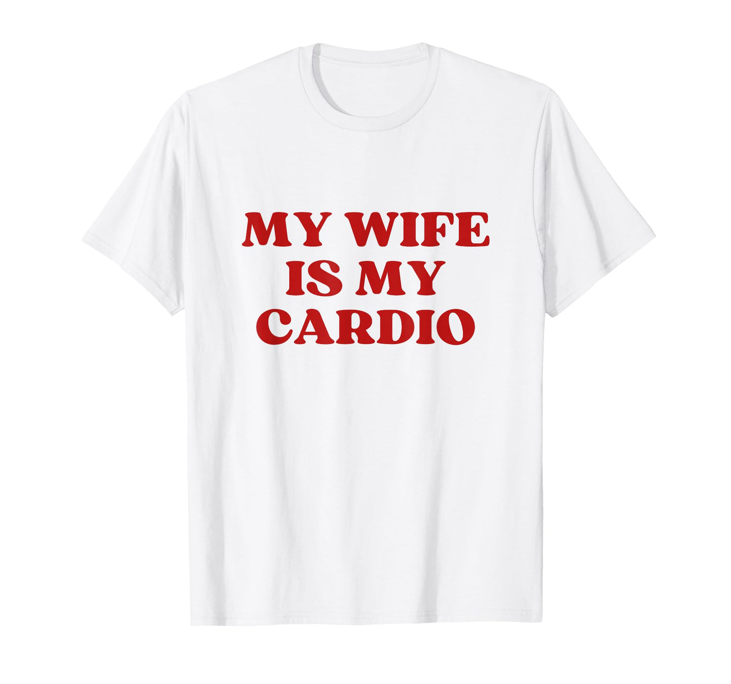 My Wife Is My Cardio Y2K Aesthetic T-Shirt - Minimalist Print for Adults - T-Shirt, Sweatshirt, Hoodie