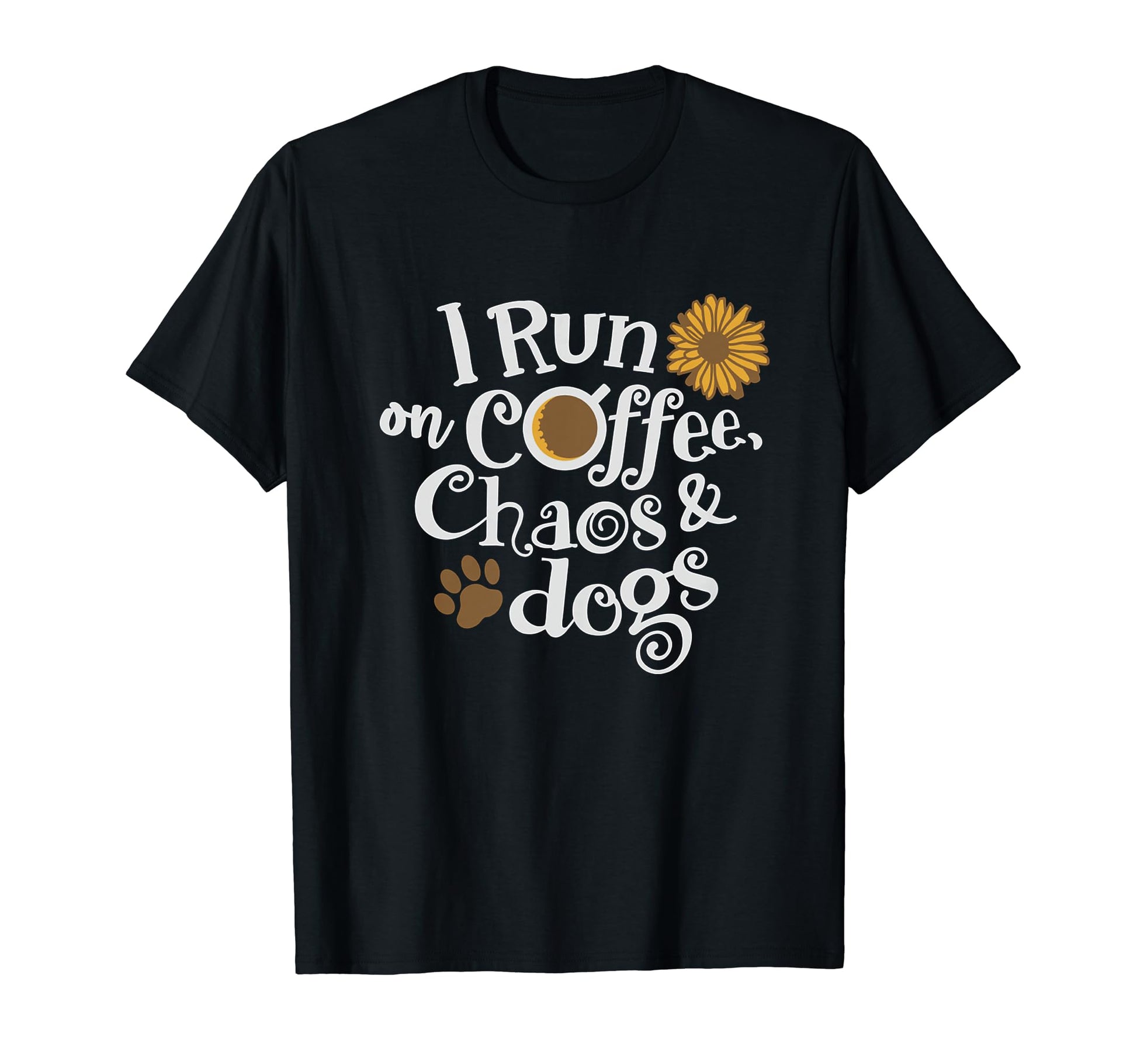 I Run Coffee And Chaos And Dogs T-Shirt - Aesthetic Graphic for Adults - T-Shirt, Sweatshirt, Hoodie