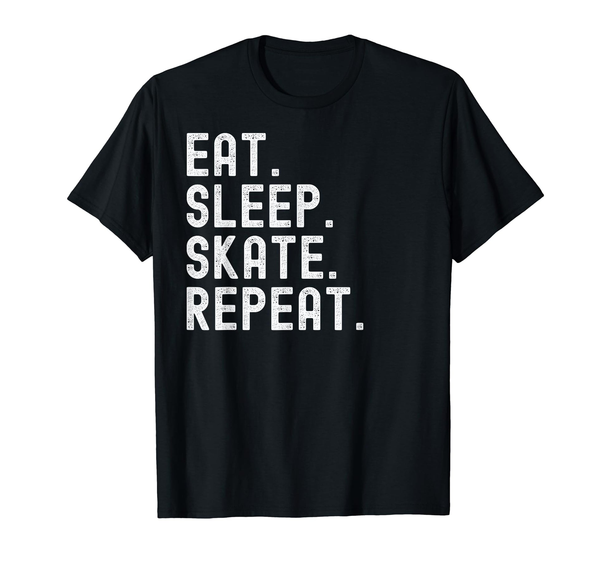 Eat Sleep Skate Repeat Skating Skater T-Shirt - Streetwear Style Men Women - T-Shirt, Sweatshirt, Hoodie