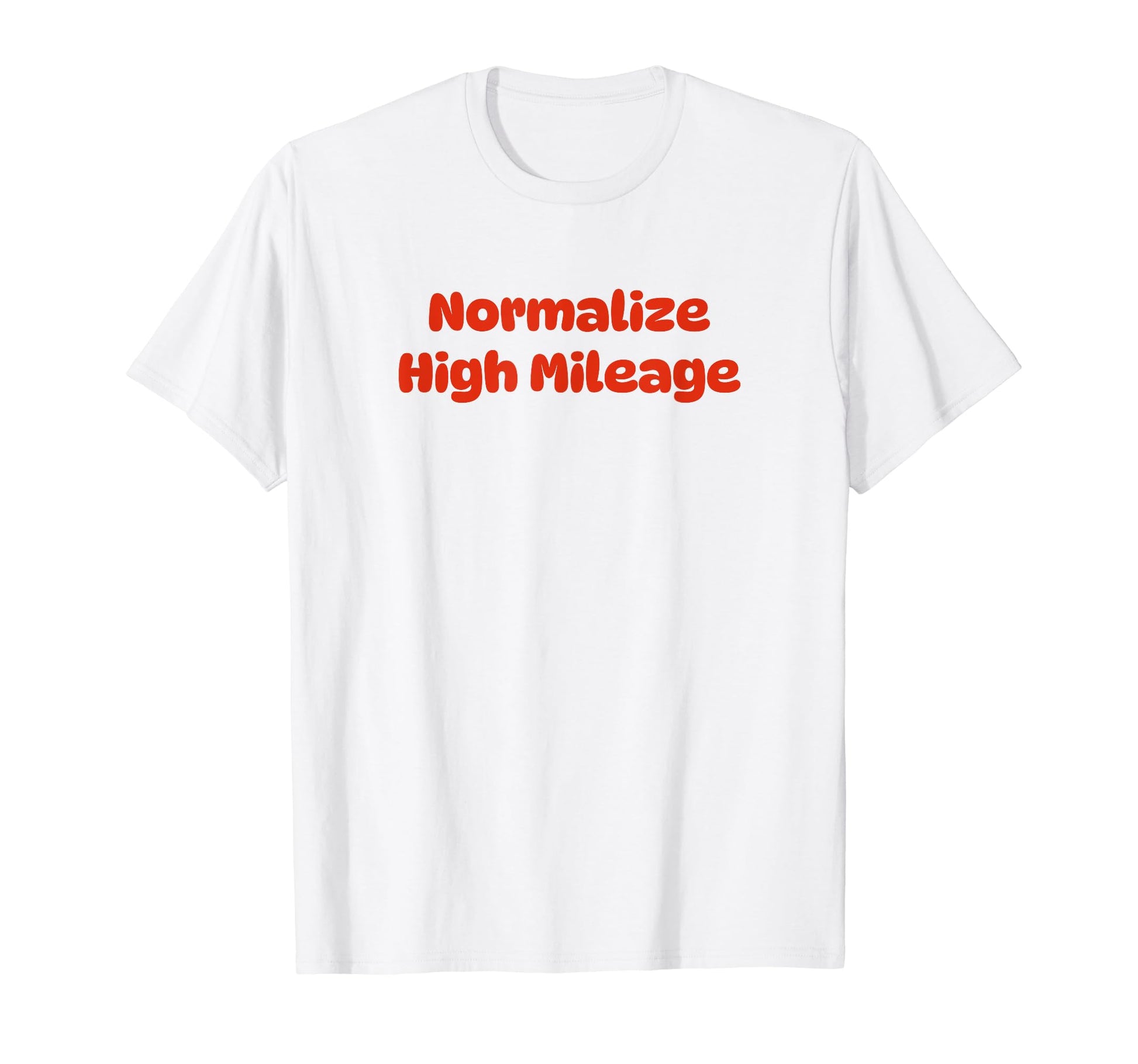 Normalize High Mileage Funny Y2K T-Shirt - Novelty Apparel Unisex - T-Shirt, Sweatshirt, Hoodie