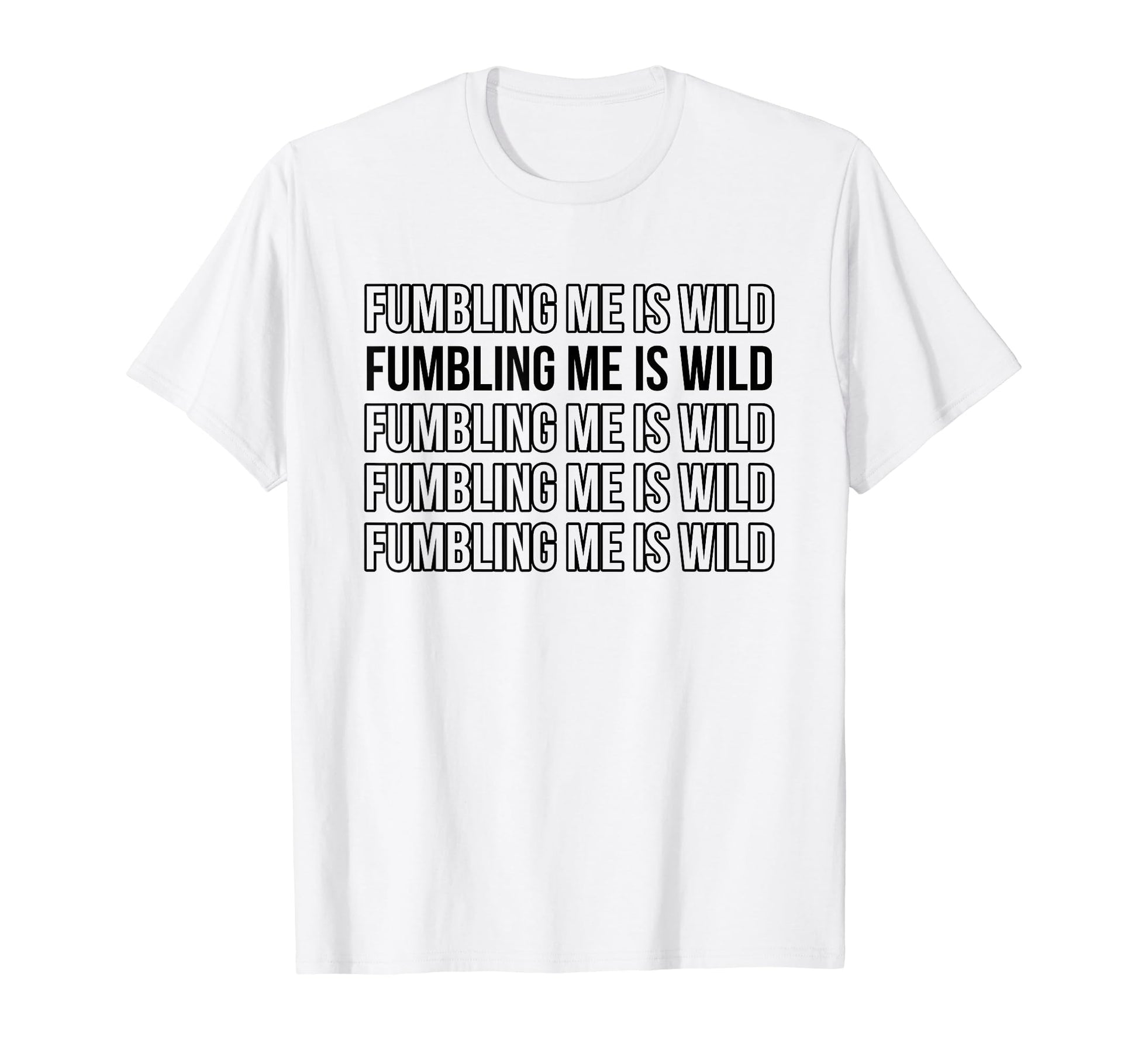 Fumbling Me Is Wild Y2K Aesthetic T-Shirt - Graphic Print Unisex - T-Shirt, Sweatshirt, Hoodie