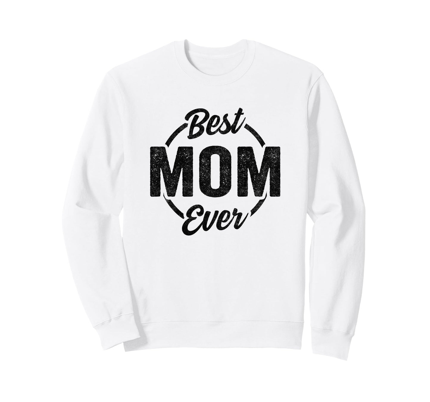 Best Mom Ever Funny Mom Birthday Sweatshirt - Minimalist Print for Adults - T-Shirt, Sweatshirt, Hoodie