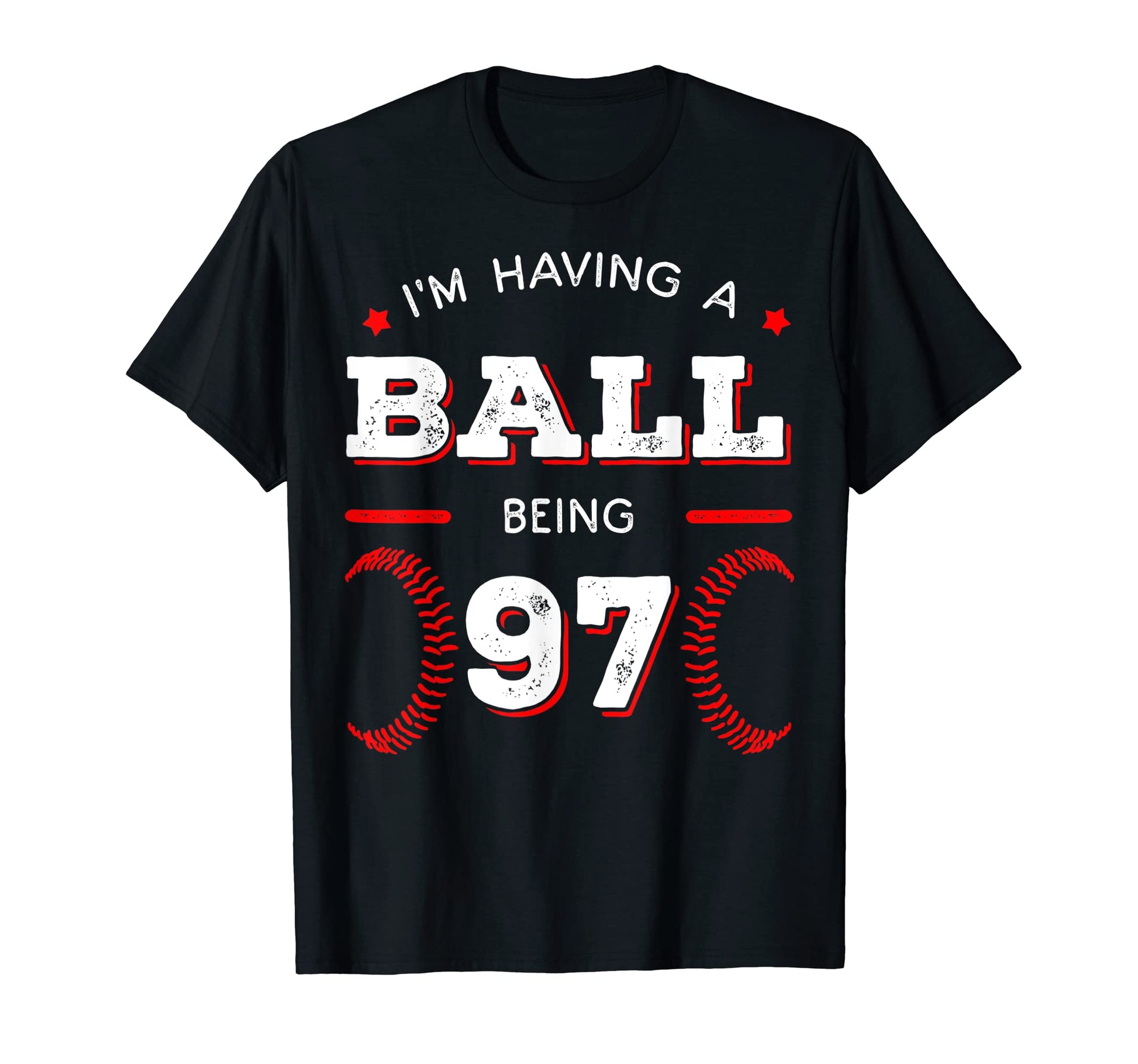 Im Having Ball Being 97 Baseball T-Shirt - Minimalist Print for Adults - T-Shirt, Sweatshirt, Hoodie