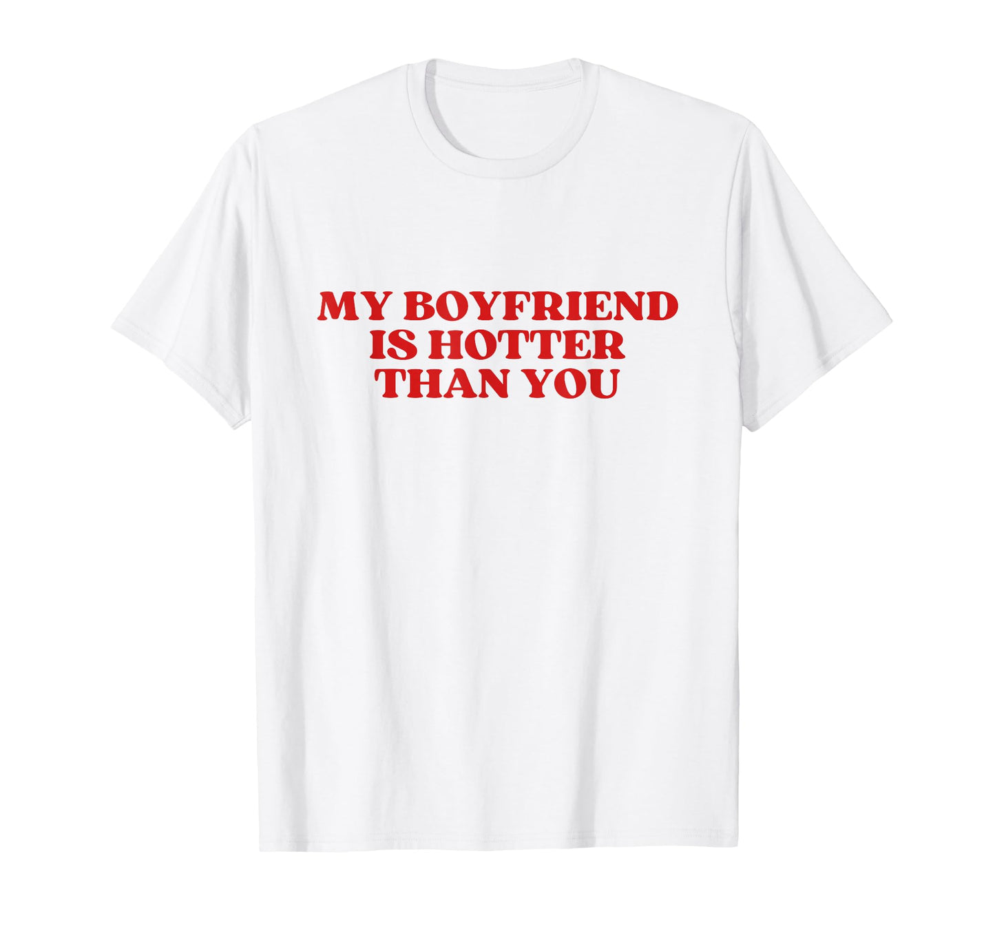 My Boyfriend Is Hotter Than You Y2K T-Shirt - Graphic Print for Adults - T-Shirt, Sweatshirt, Hoodie
