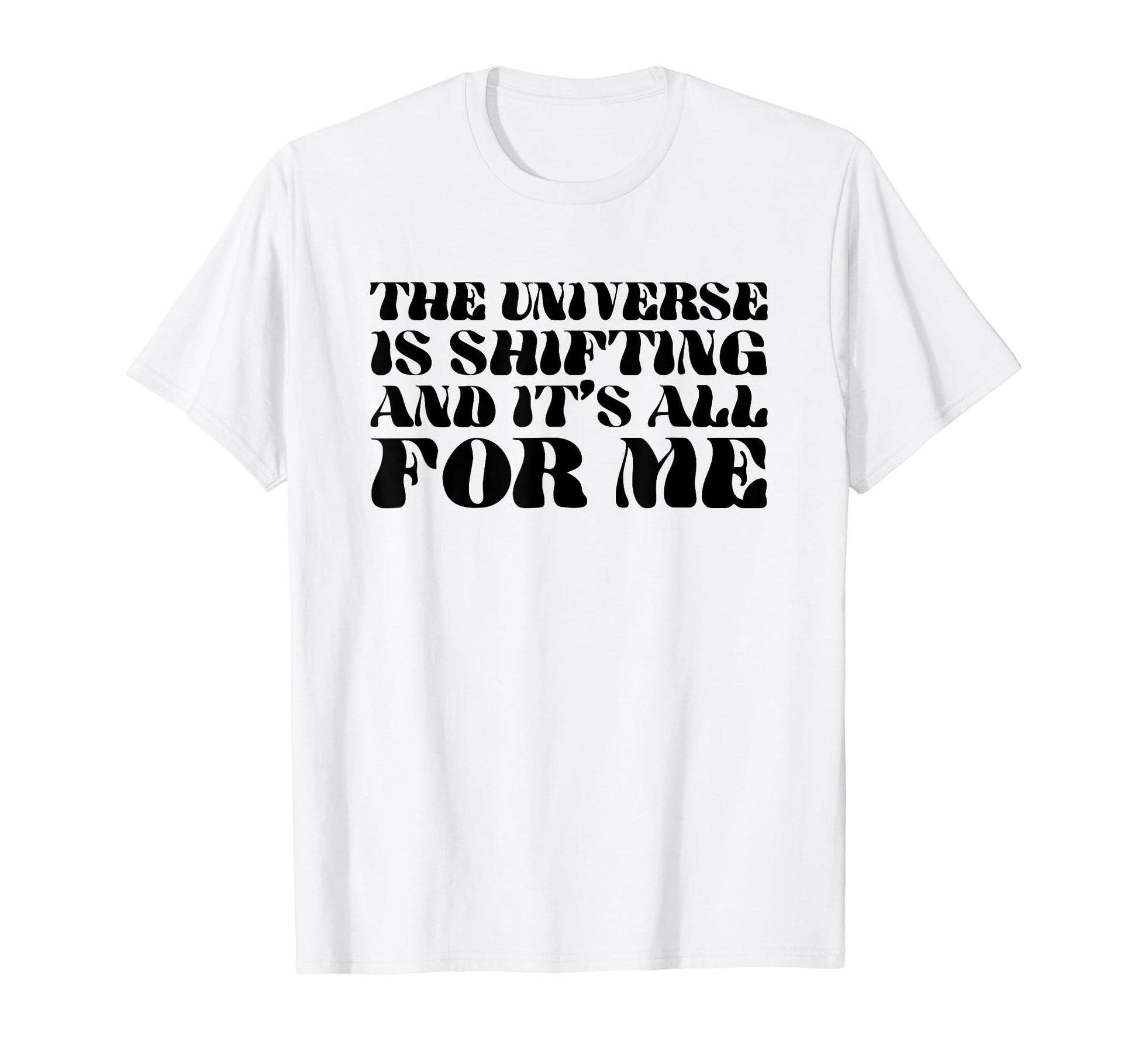 Universe Is Shifting And Its All Me T-Shirt - Minimalist Print Men Women - T-Shirt, Sweatshirt, Hoodie