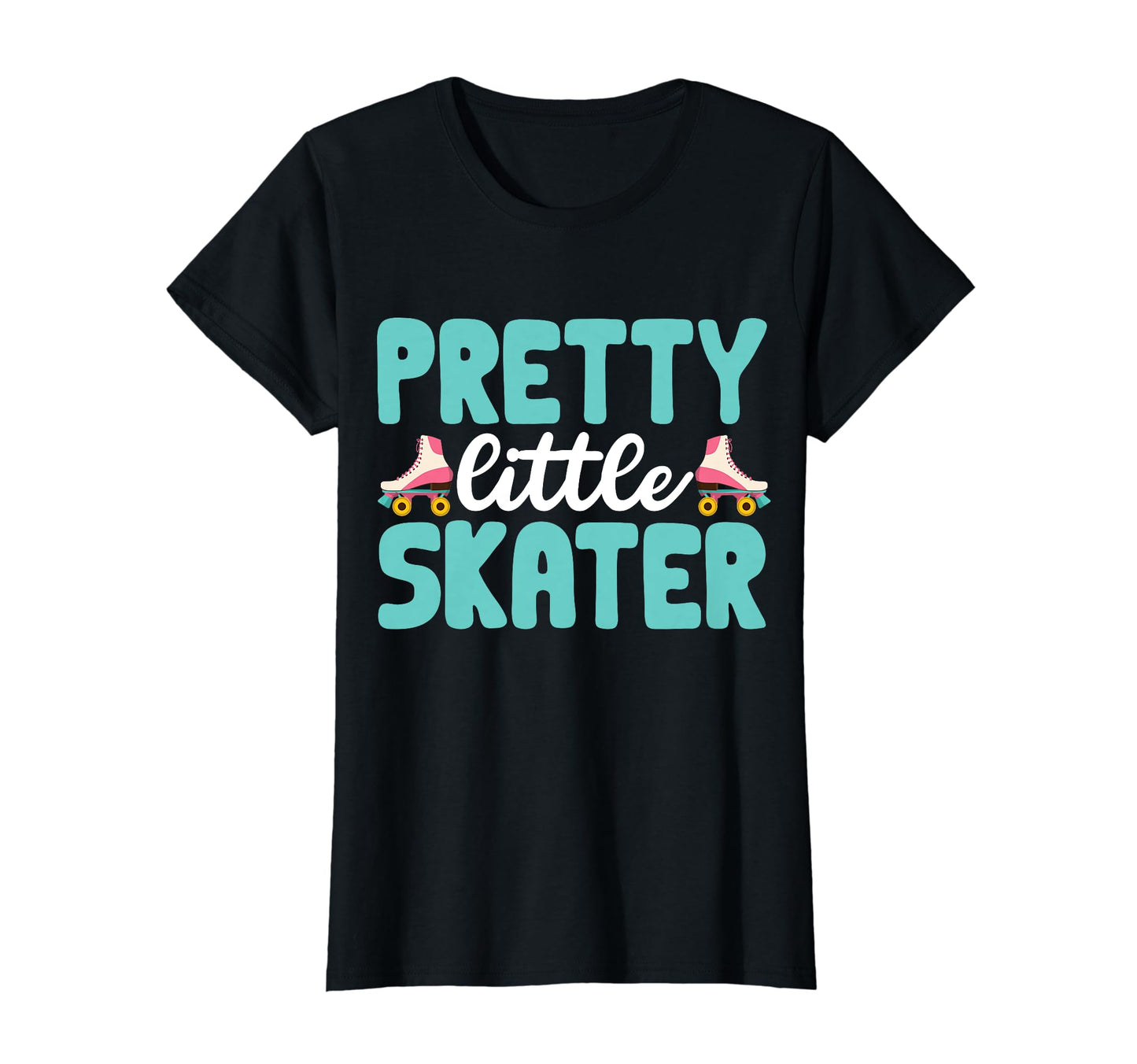 Rollerskate Funny Pretty Little Skater T-Shirt - Novelty Apparel Men Women - T-Shirt, Sweatshirt, Hoodie