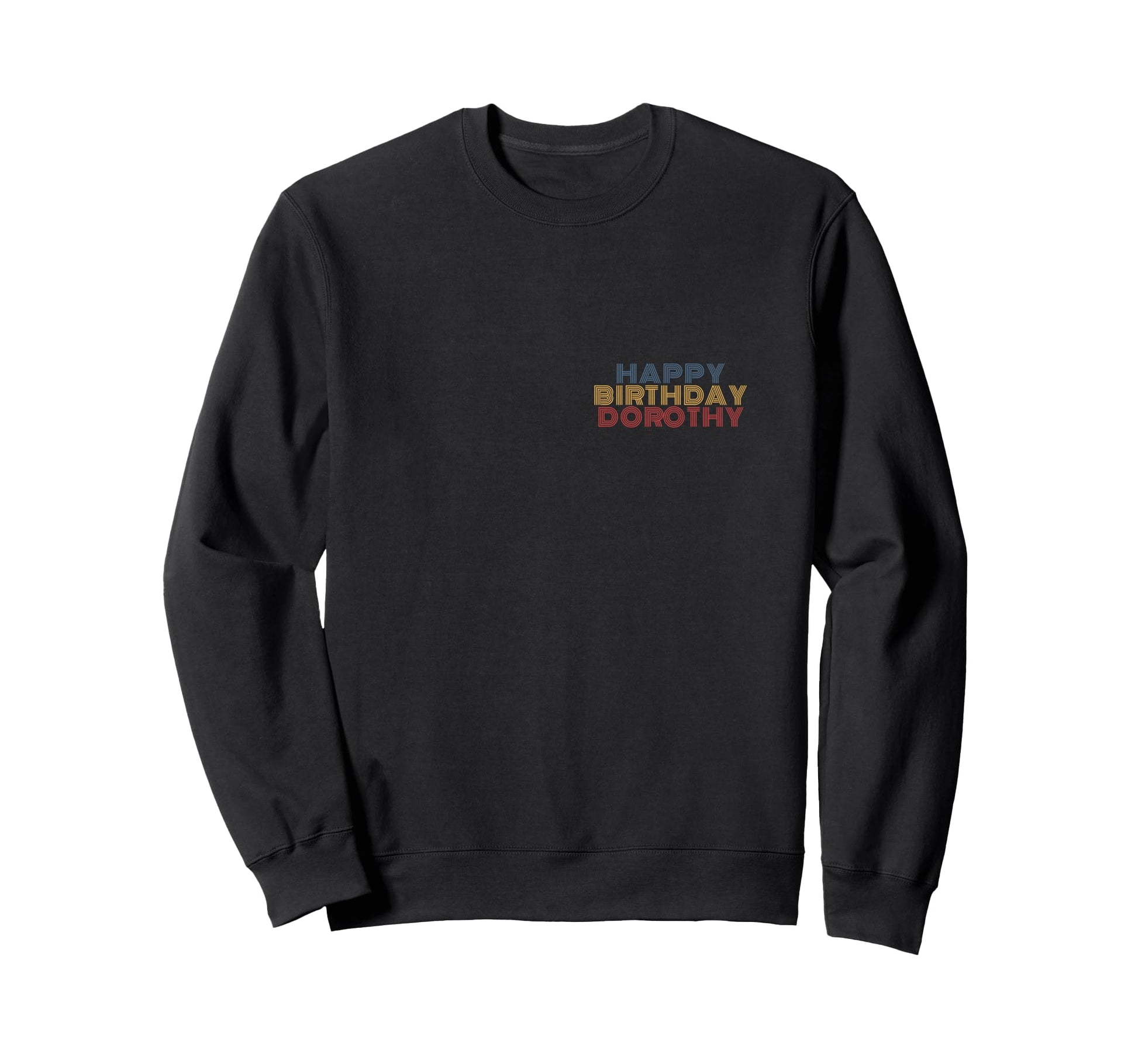Happy Birthday Dorothy Sweatshirt - Casual Everyday Wear for Adults - T-Shirt, Sweatshirt, Hoodie
