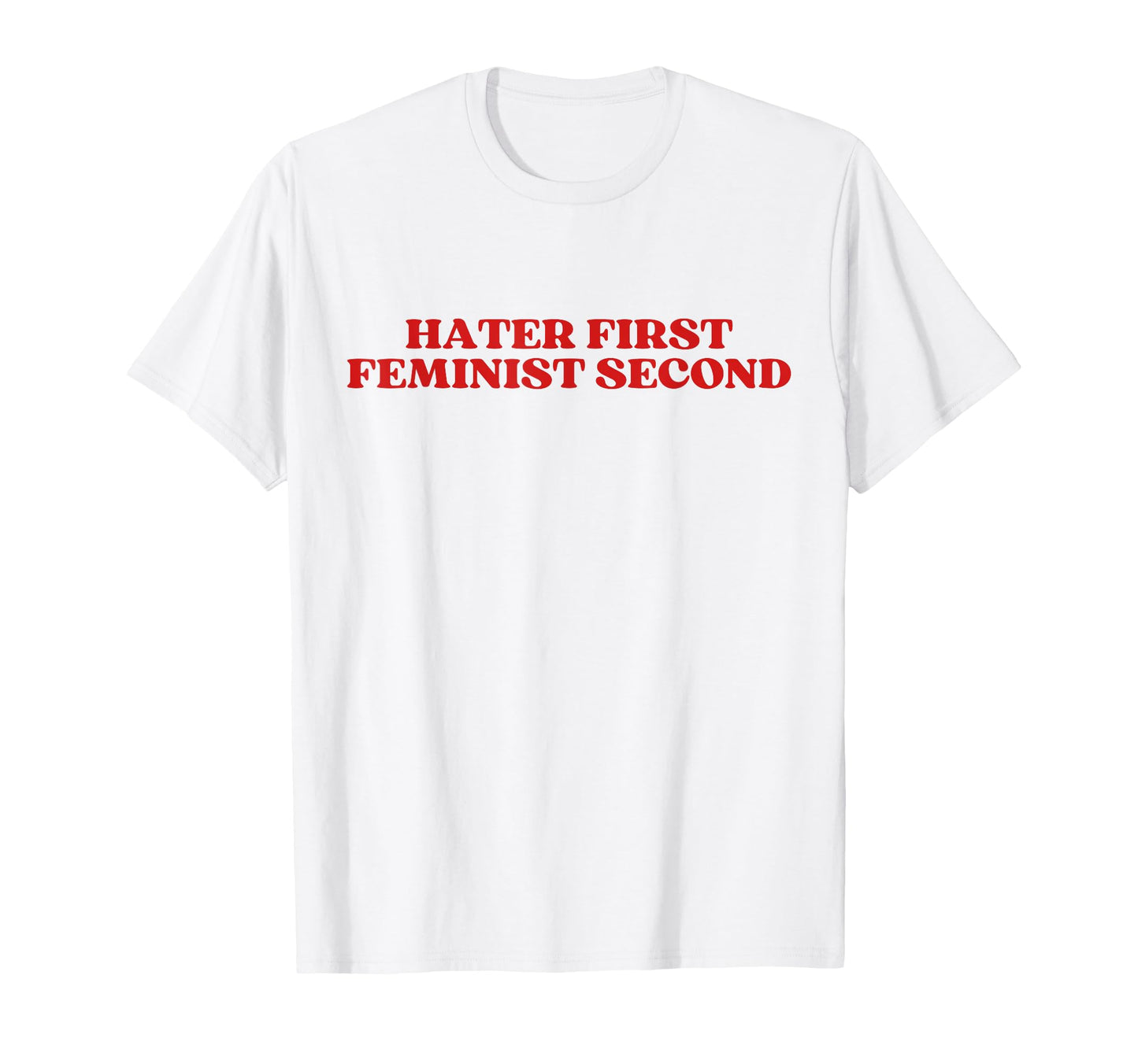 Hater First Feminist Second Y2K T-Shirt - Streetwear Style for Adults - T-Shirt, Sweatshirt, Hoodie