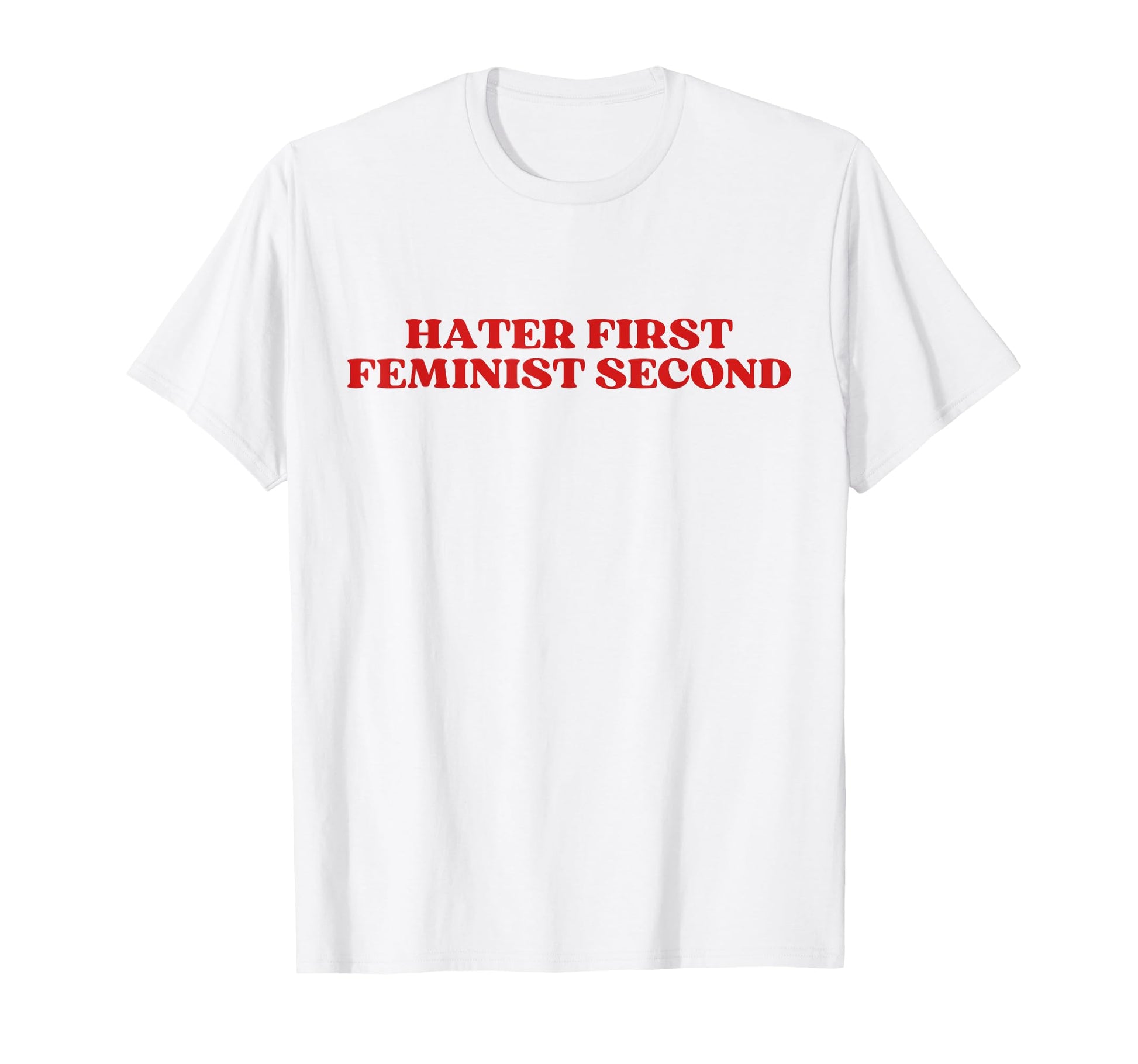 Hater First Feminist Second Y2K T-Shirt - Streetwear Style for Adults - T-Shirt, Sweatshirt, Hoodie