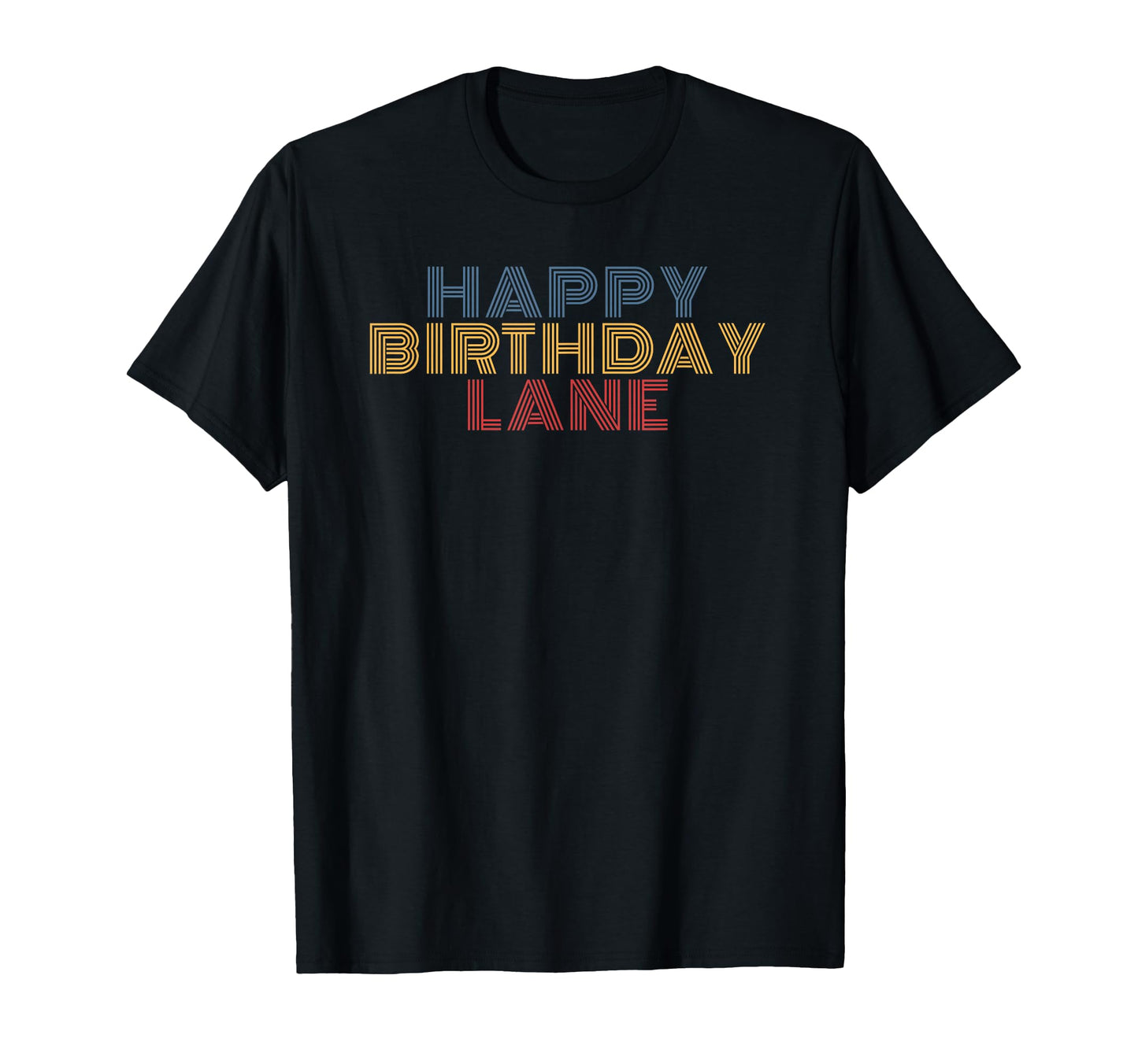 Happy Birthday Lane Personalized Name T-Shirt - Graphic Print Men Women - T-Shirt, Sweatshirt, Hoodie