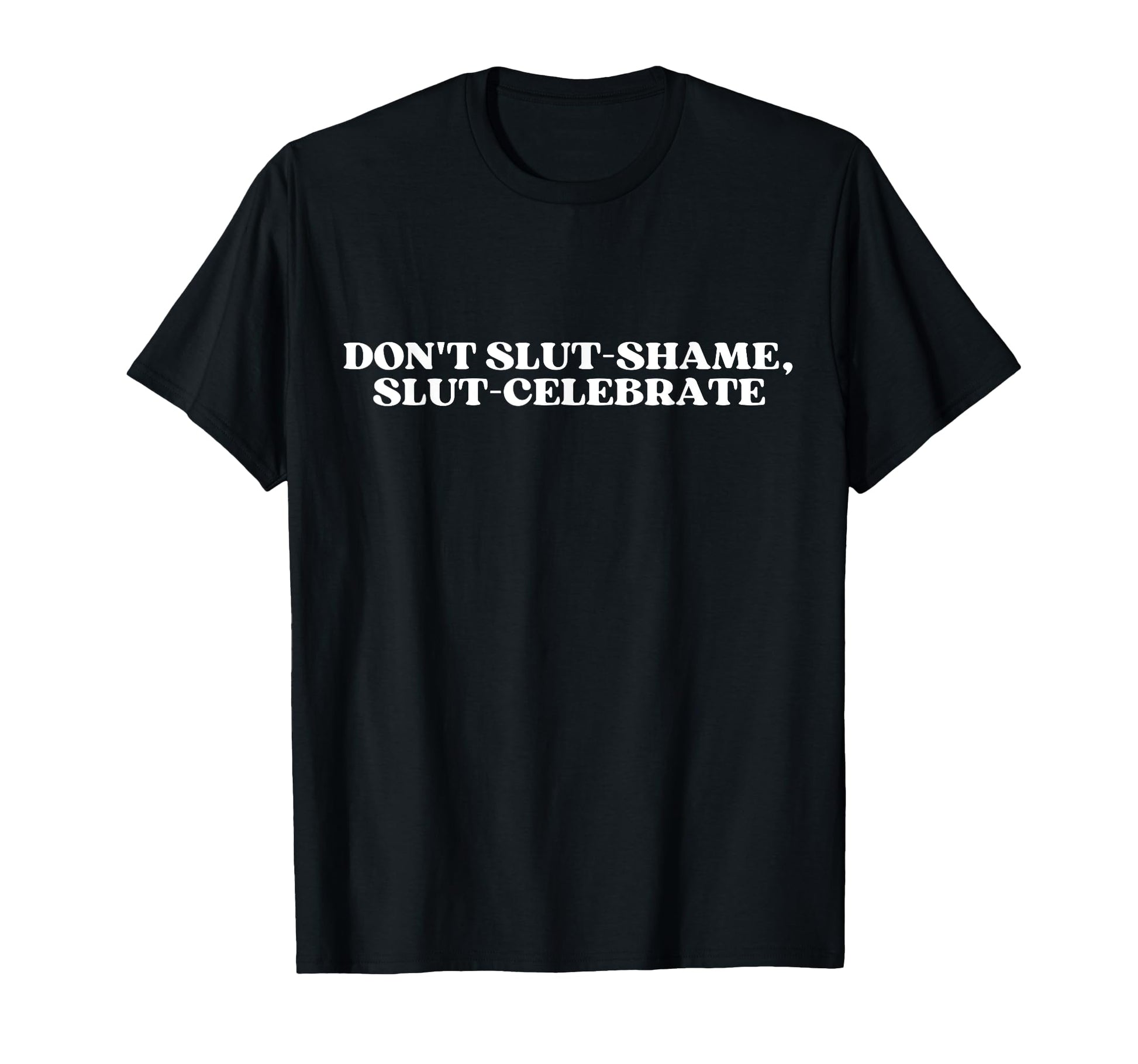 Dont Slut Shame Slut Celebrate Y2K T-Shirt - Trendy Graphic Unisex - T-Shirt, Sweatshirt, Hoodie
