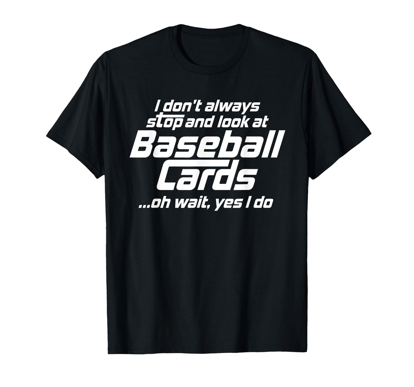 Funny Baseball Cards Stop And Sports T-Shirt - Custom Art Print Men Women - T-Shirt, Sweatshirt, Hoodie