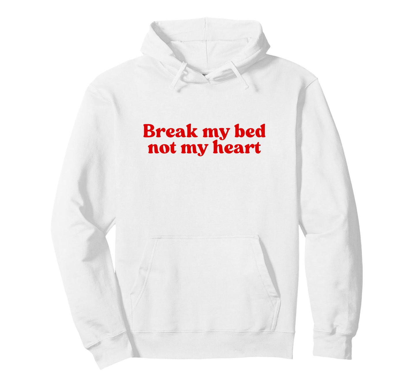 Break My Bed Not My Heart Y2K Aesthetic Hoodie - Custom Art Print Unisex - T-Shirt, Sweatshirt, Hoodie