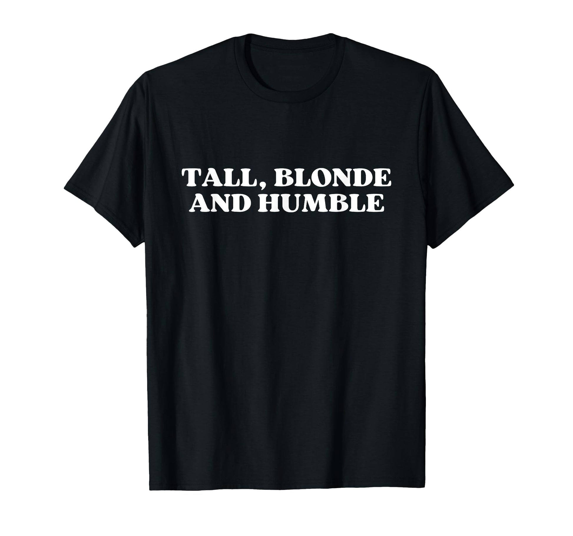 Tall Blonde And Humble Y2K Aesthetic T-Shirt - Streetwear Style for Adults - T-Shirt, Sweatshirt, Hoodie