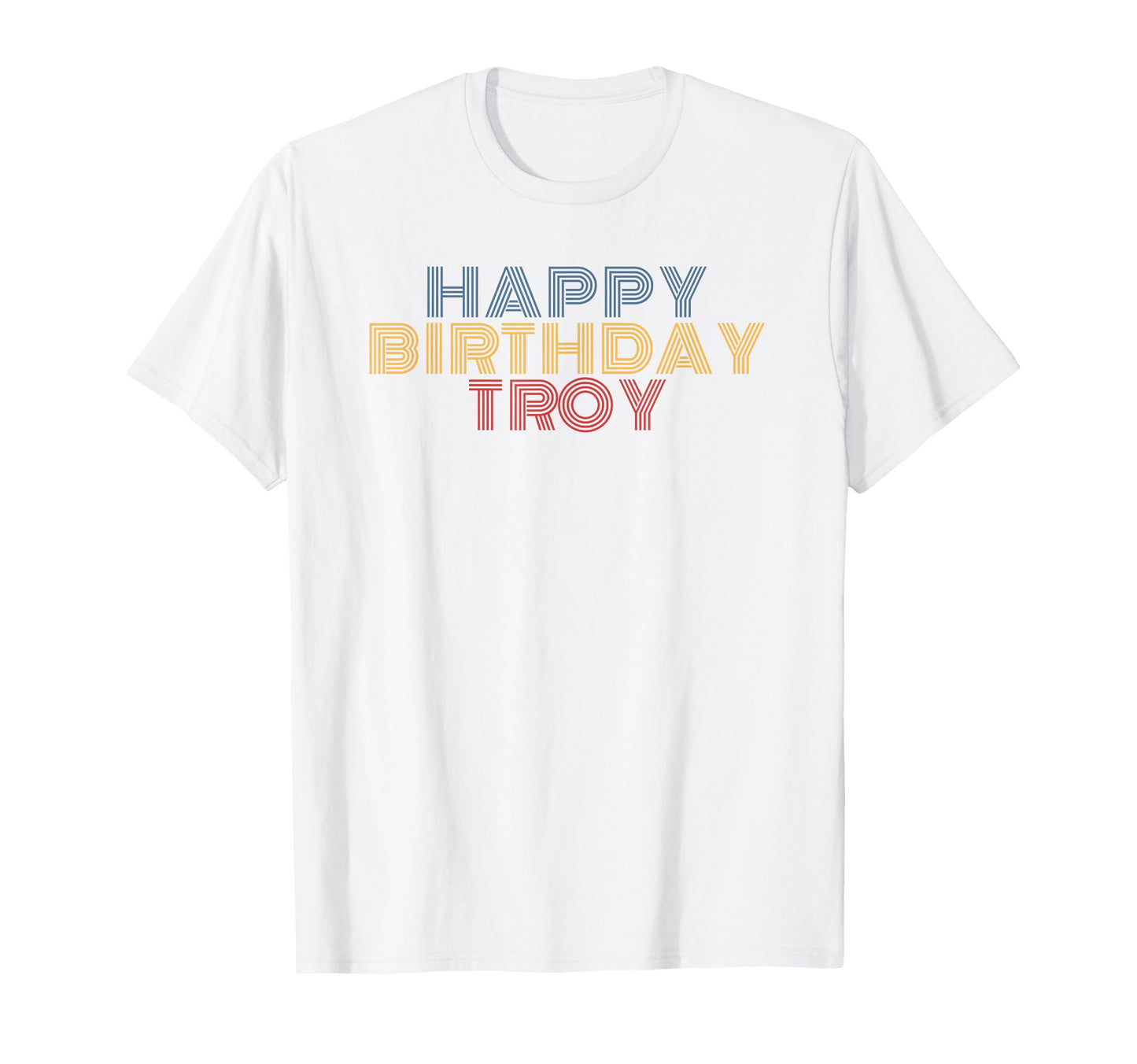 Happy Birthday Troy Personalized Name T-Shirt - Minimalist Print Men Women - T-Shirt, Sweatshirt, Hoodie