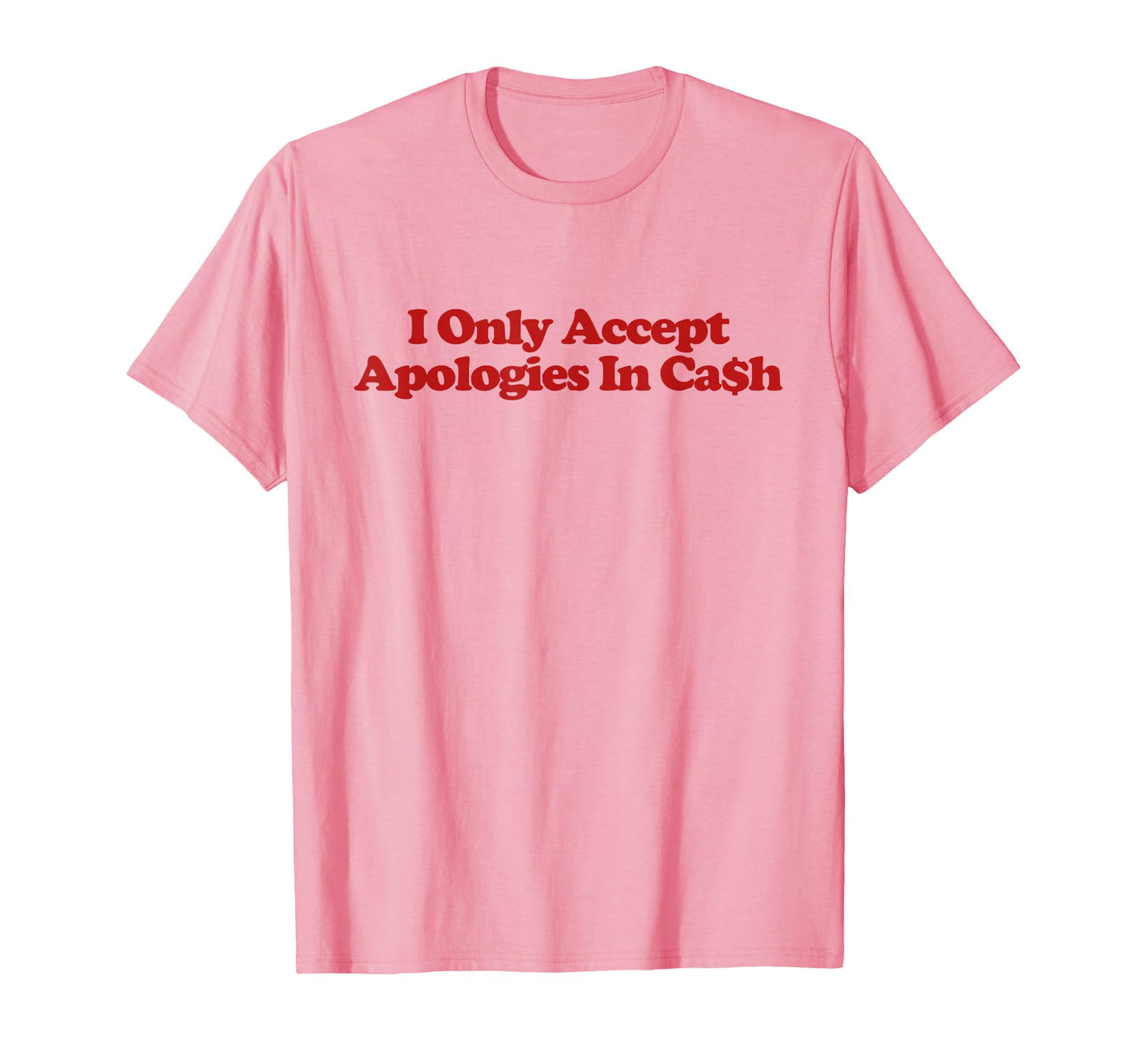 I Only Accept Apologies Cash Y2K T-Shirt - Minimalist Print Men Women - T-Shirt, Sweatshirt, Hoodie