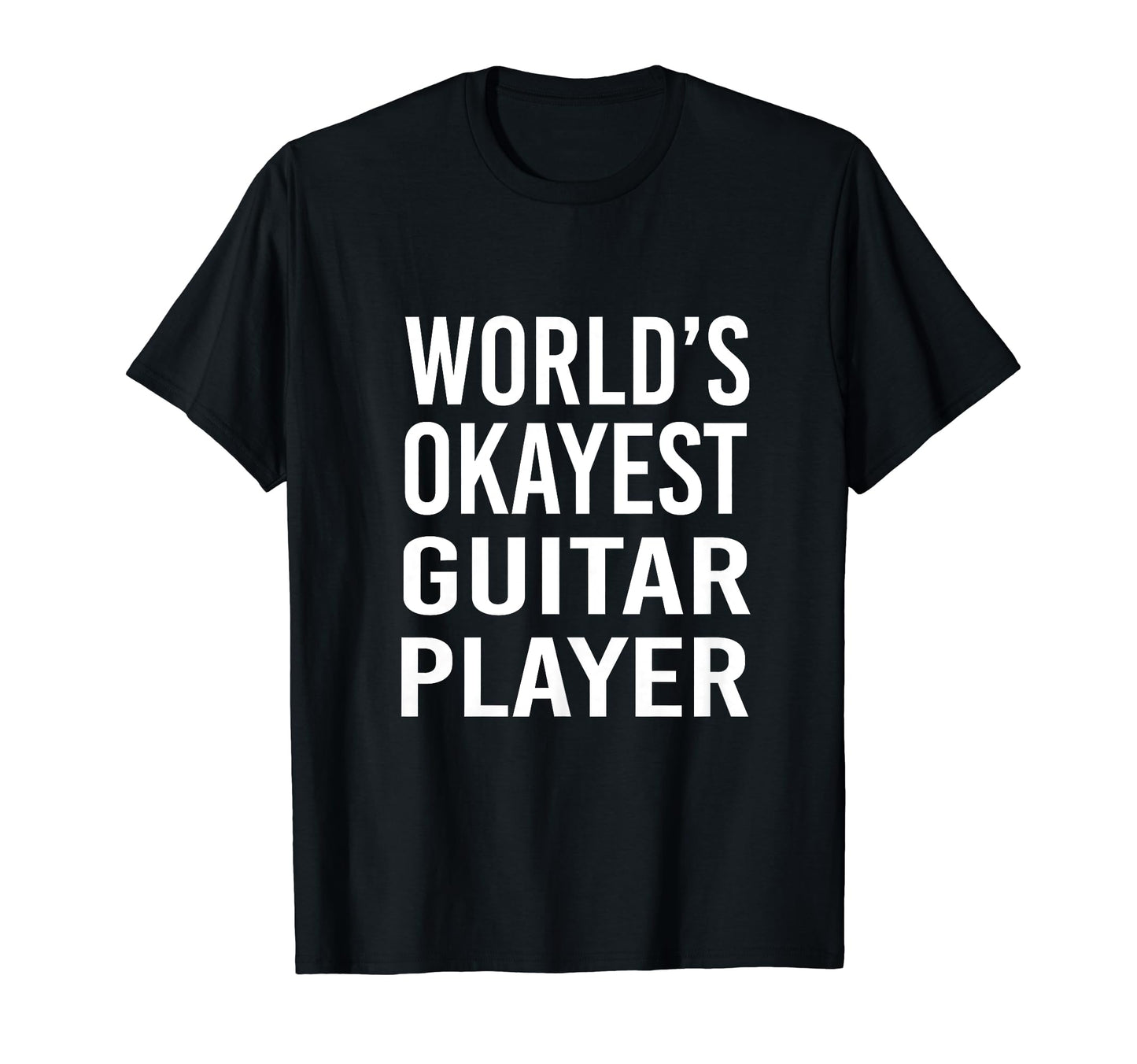 Worlds Okayest Guitar Player Funny T-Shirt - Novelty Apparel for Adults - T-Shirt, Sweatshirt, Hoodie