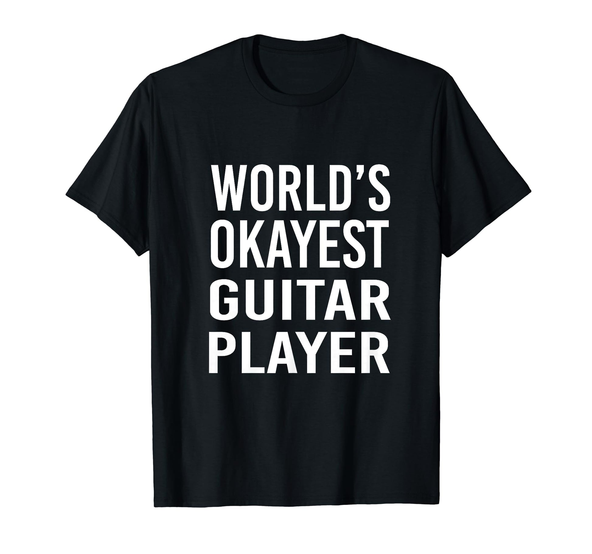 Worlds Okayest Guitar Player Funny T-Shirt - Novelty Apparel for Adults - T-Shirt, Sweatshirt, Hoodie